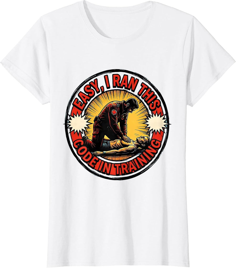 Women's Easy, I Ran This Code In Training Funny EMS Paramedic EMT T-Shirt - White
