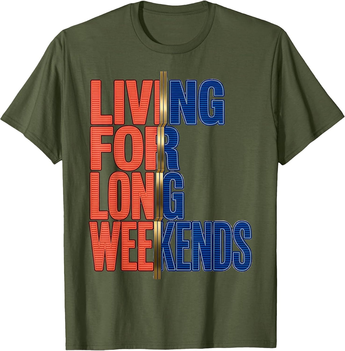 Living for Long Weekends Labor Day Design T-Shirt - Olive Green