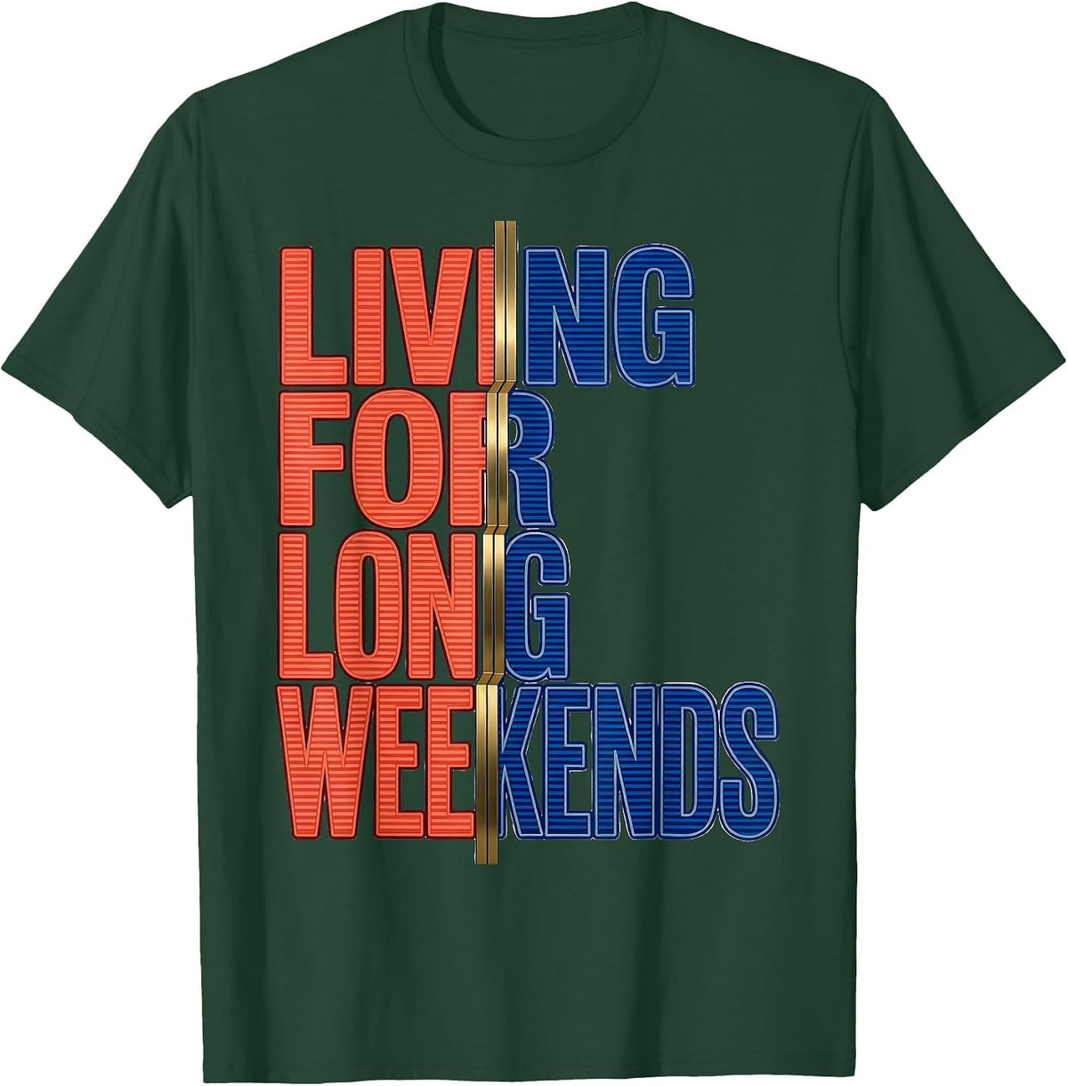 Living for Long Weekends Labor Day Design T-Shirt - Dark Green