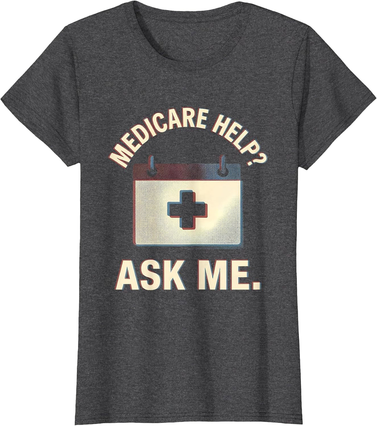 Women's Medicare Help? Ask Me Funny Realtor Medicare Agent Gift T-Shirt - Dark Heather Grey