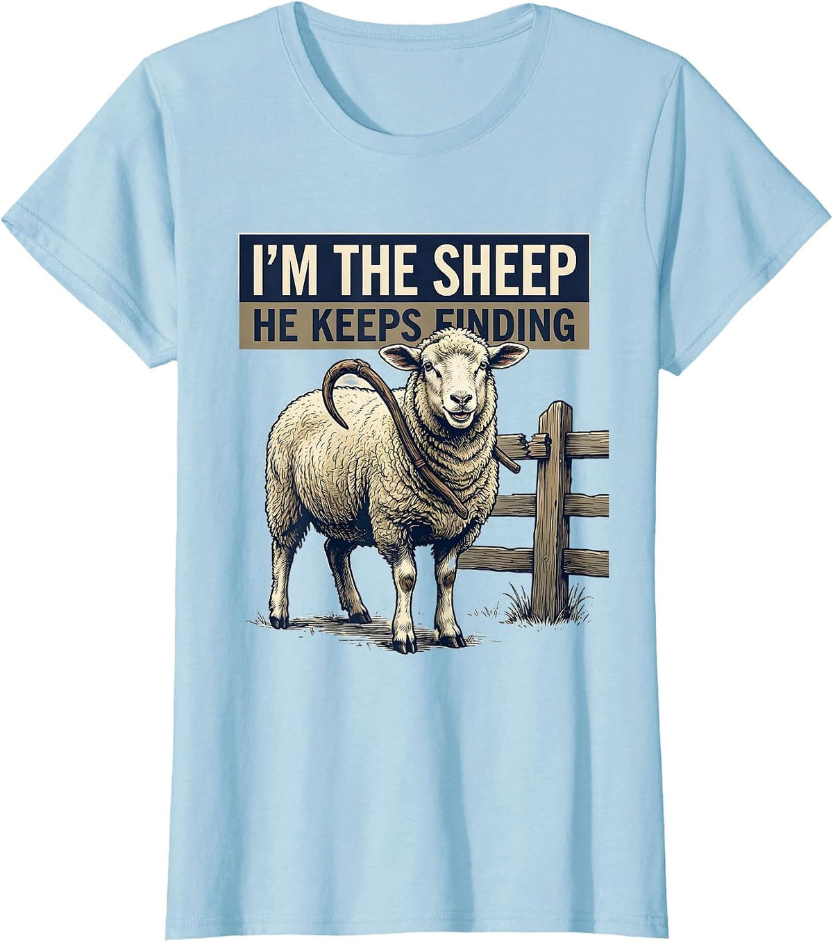 Women's I'm The Sheep He Keeps Finding Funny Faith Christian Humor T-Shirt - Baby Blue