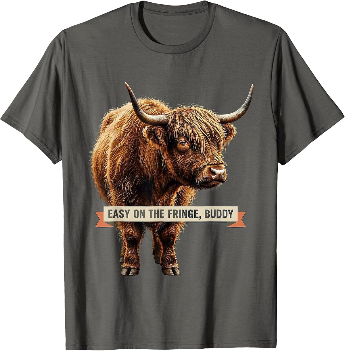Men's Easy On The Fringe, Buddy Funny Highland Cow Sassy Cute T-Shirt - Asphalt Grey