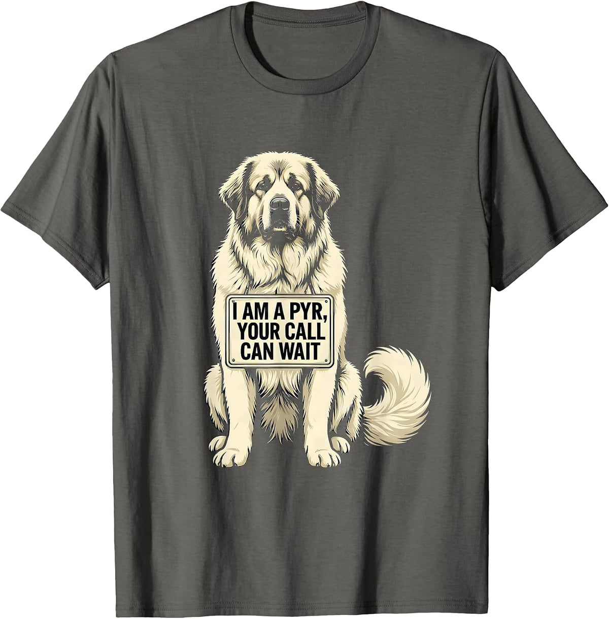 Men's I Am A Pyr, Your Call Can Wait Funny Great Pyrenees Dog T-Shirt - Asphalt Grey