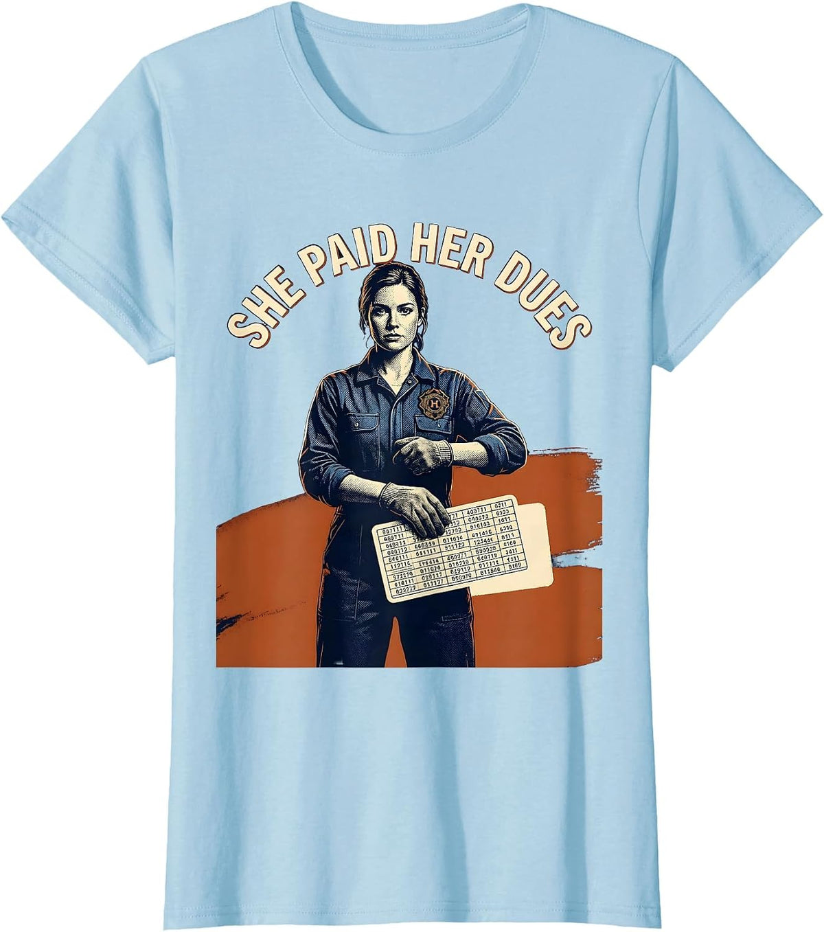 She Paid Her Dues Union Strong Labor Day Working Woman Pride T-Shirt - Baby Blue