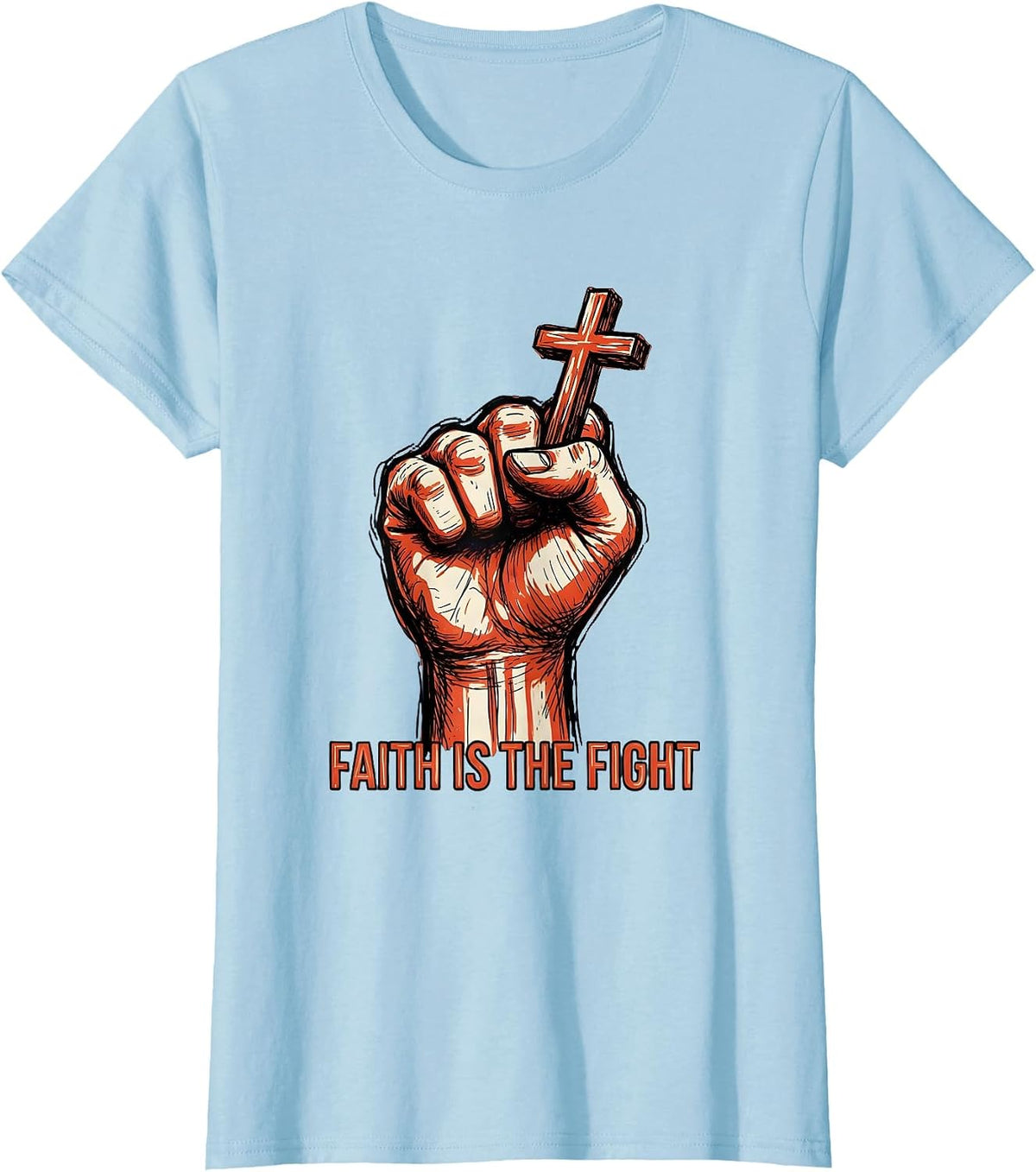 Faith Is the Fight Faith Over Fear Graphic Design T-Shirt - Baby Blue