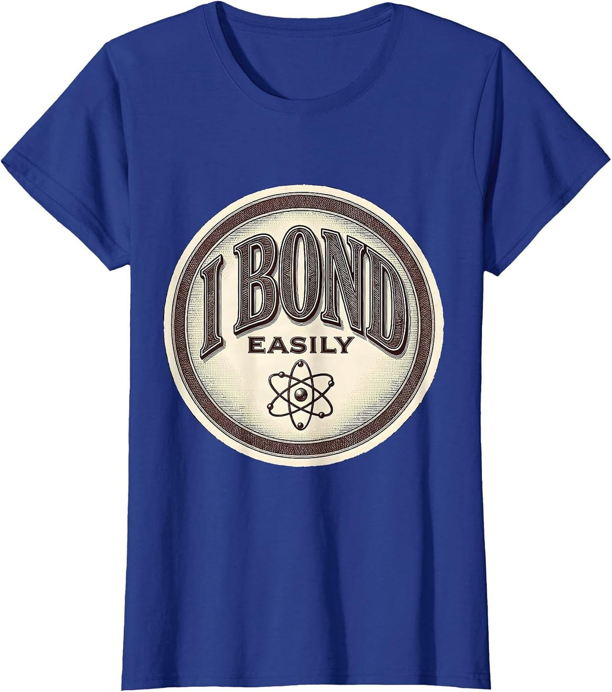 Women's I Bond Easily Nerdy Science Humor Chemistry Gift T-Shirt - Royal Blue