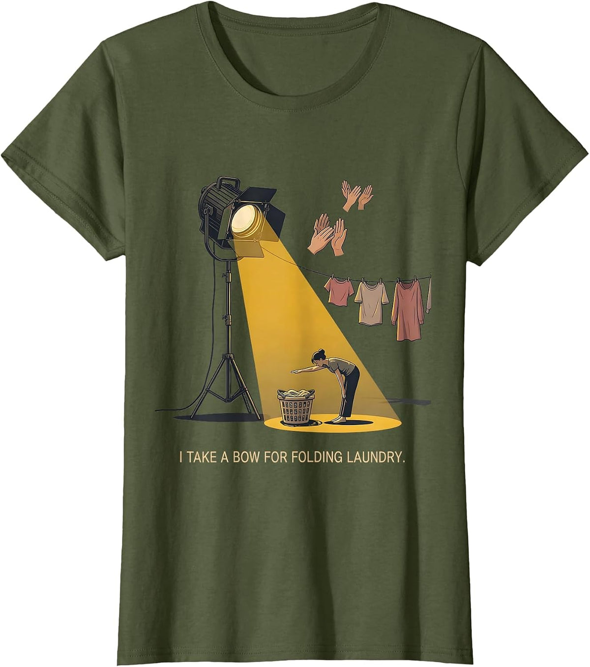 Women's I Take A Bow For Folding Laundry Funny Theatre Kid Musical T-Shirt - Olive Green