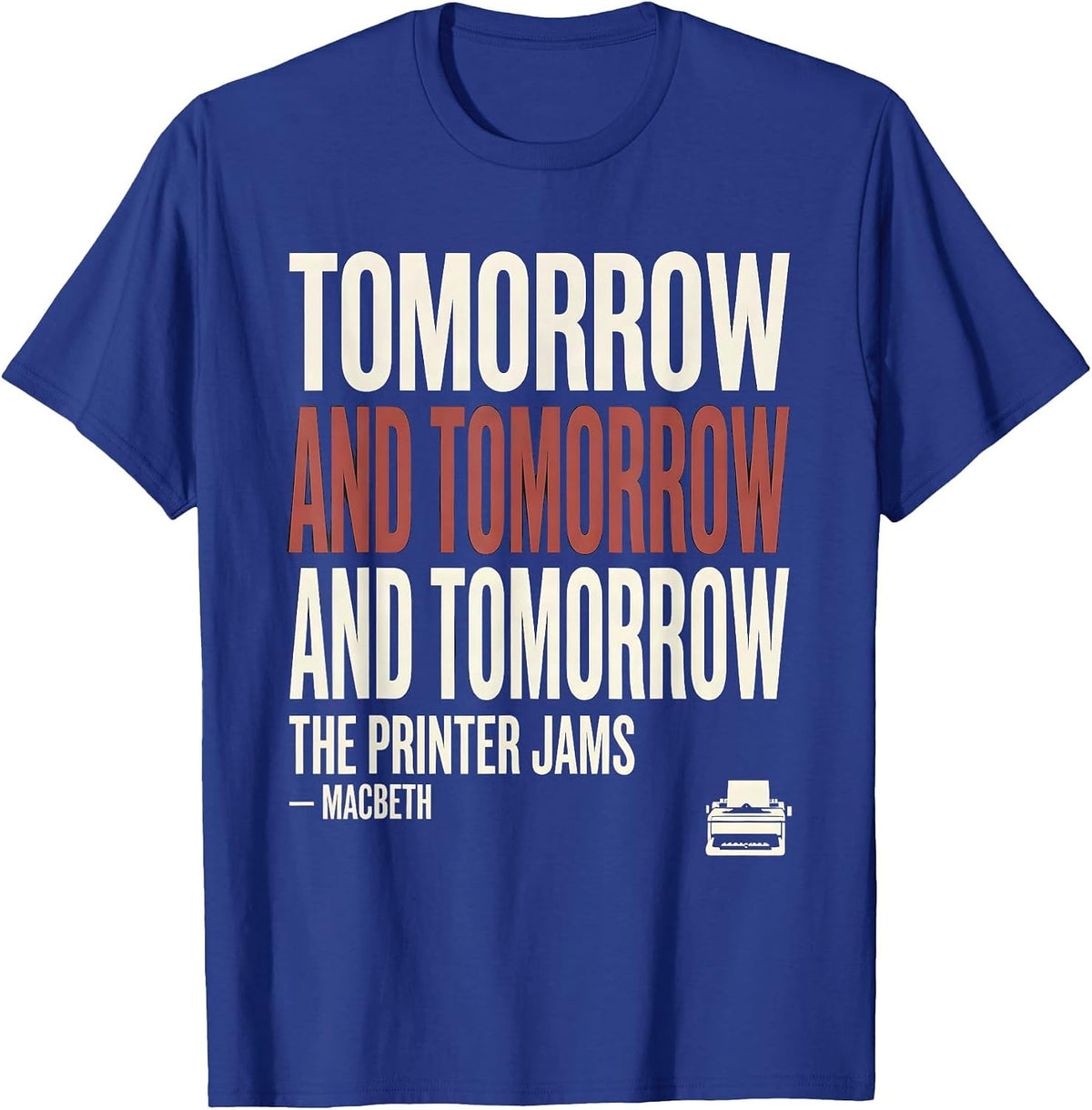 Tomorrow And Tomorrow Printer Jams Shakespeare Literary T-Shirt - Royal Blue