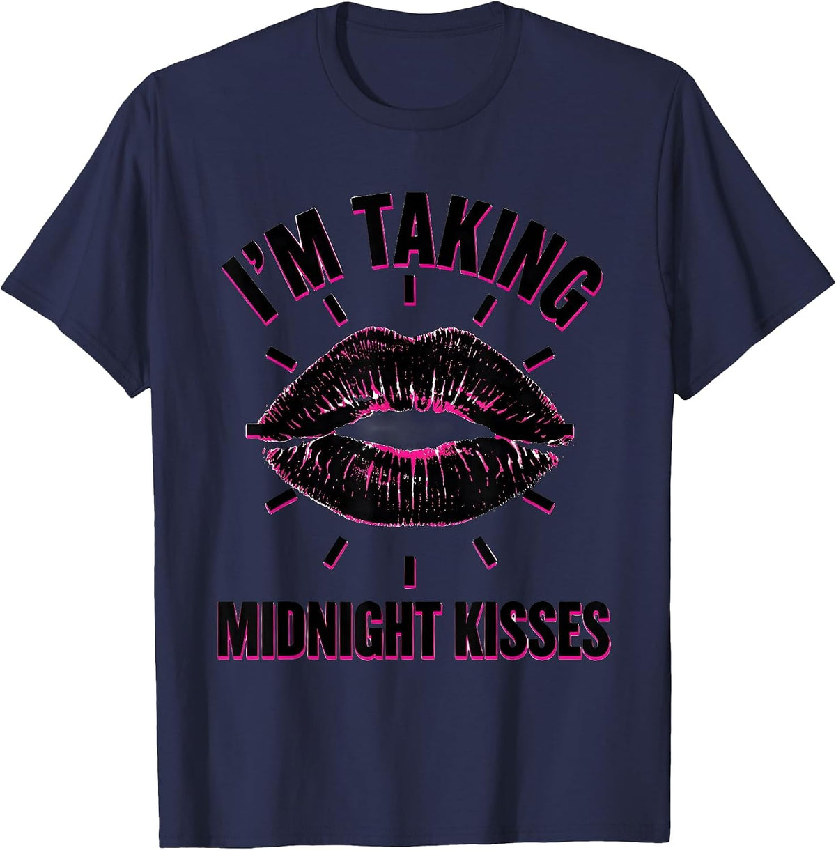 I’m Taking Midnight Kisses Flirty Sexy New Year’s Eve Party T-Shirt - Navy Blue