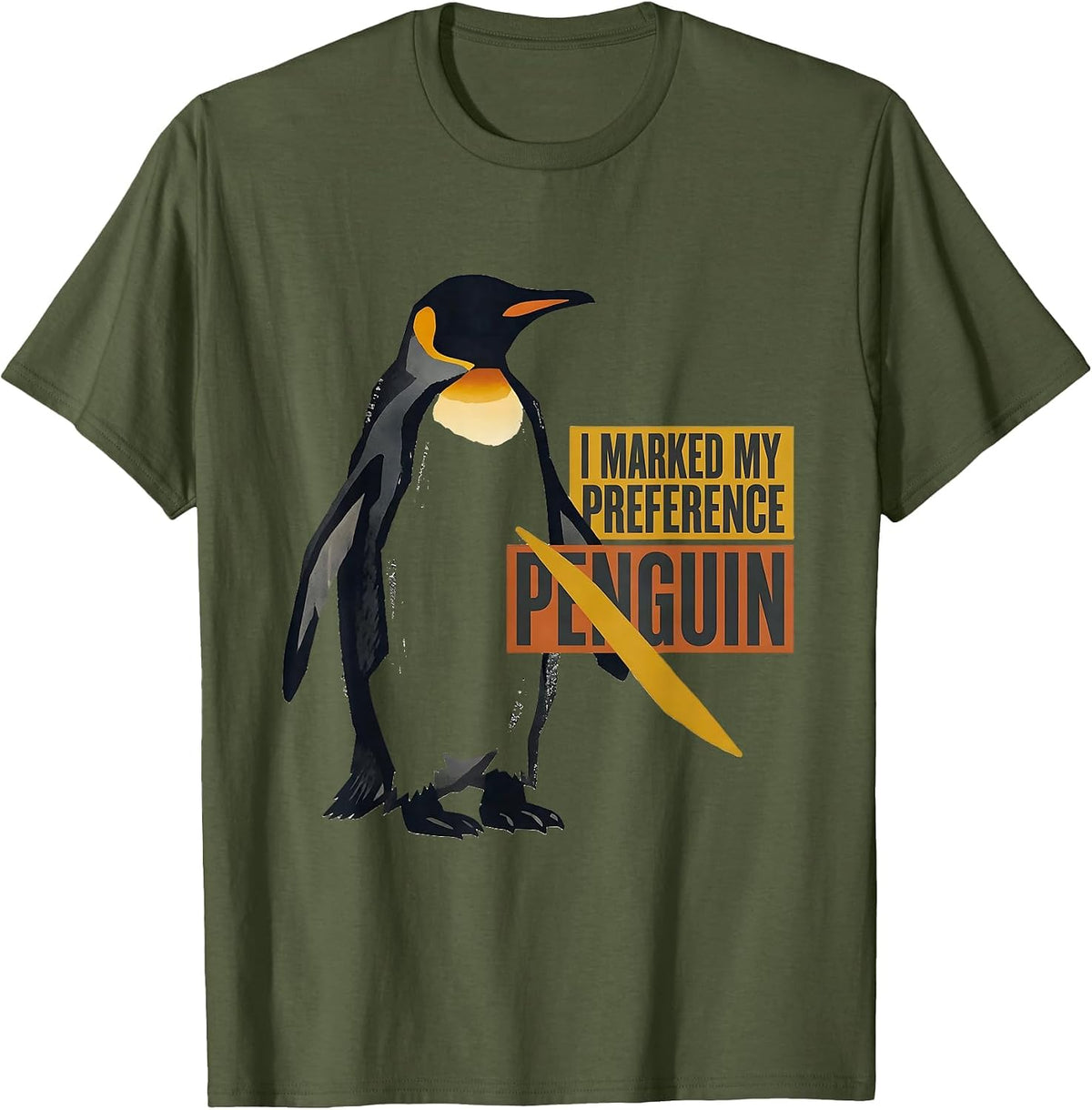 Men's I Marked My Preference: Penguin Funny Penguin Lover Gift T-Shirt - Olive Green