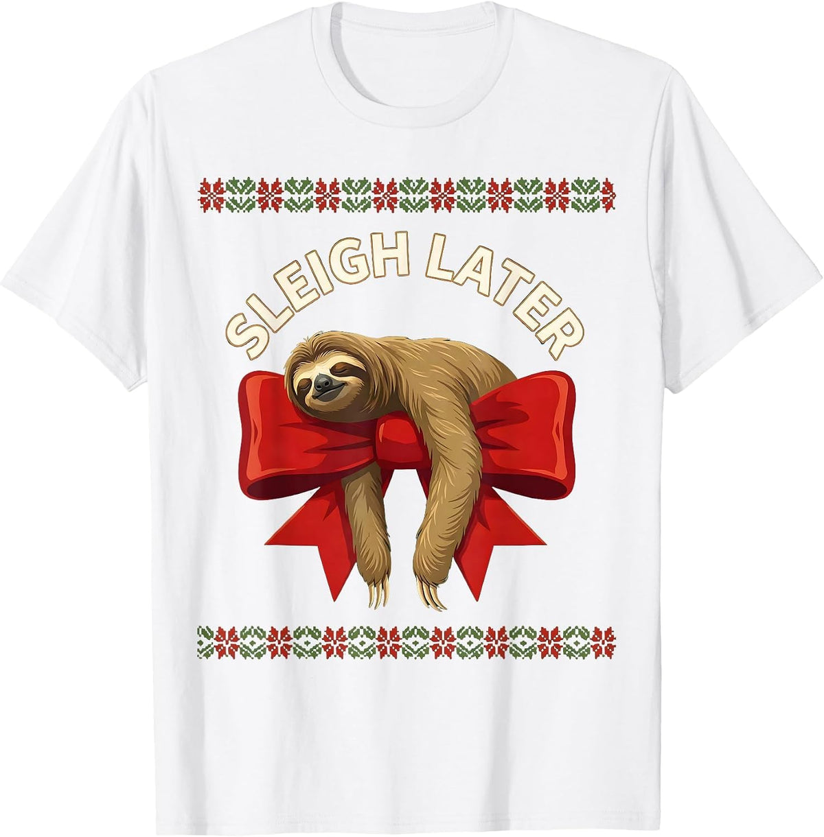 Men's Sleigh Later Funny Sloth Christmas Humor Sloth Lover Ugly T-Shirt - White