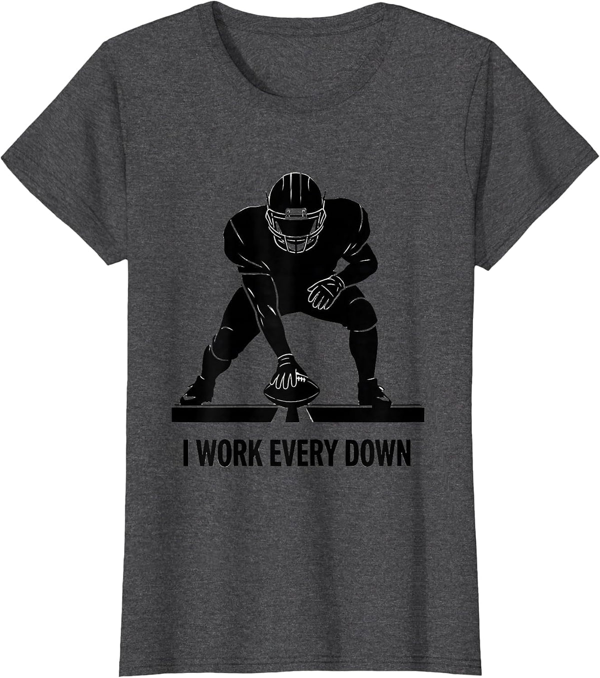 Women's I Work Every Down Funny Football Lineman Fan Humor T-Shirt - Dark Heather Grey