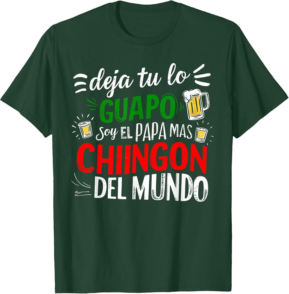 Deja Tu Lo Guapo Soy El Papa Mas Chingon Del Mundo Funny T-Shirt - Dark Green