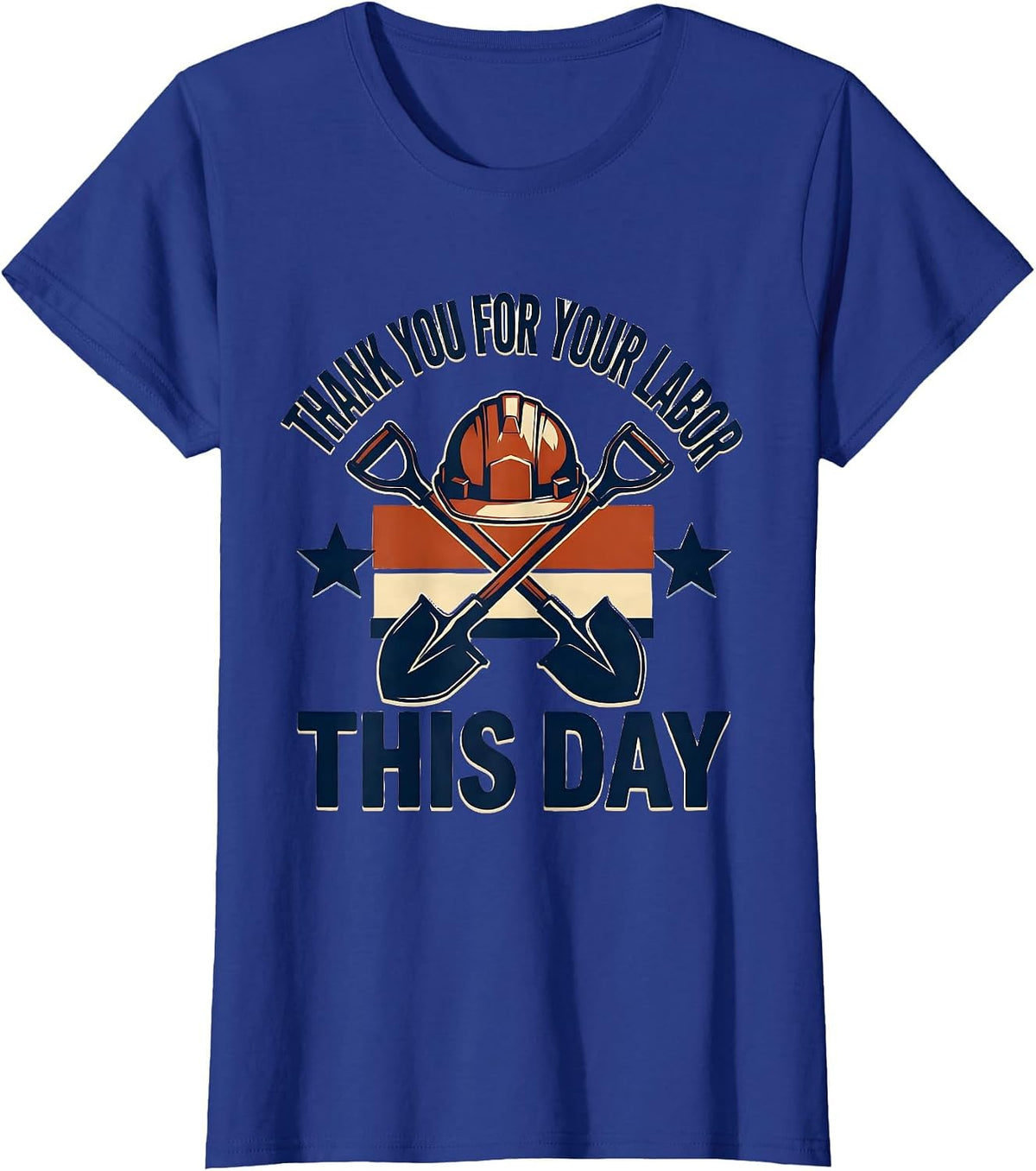 Women's Thank You For Your Labor This Day Patriotic Labor Day Union T-Shirt - Royal Blue
