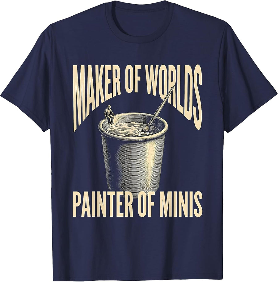 Maker Of Worlds Painter Of Minis Funny Miniature Painter Art T-Shirt - Navy Blue