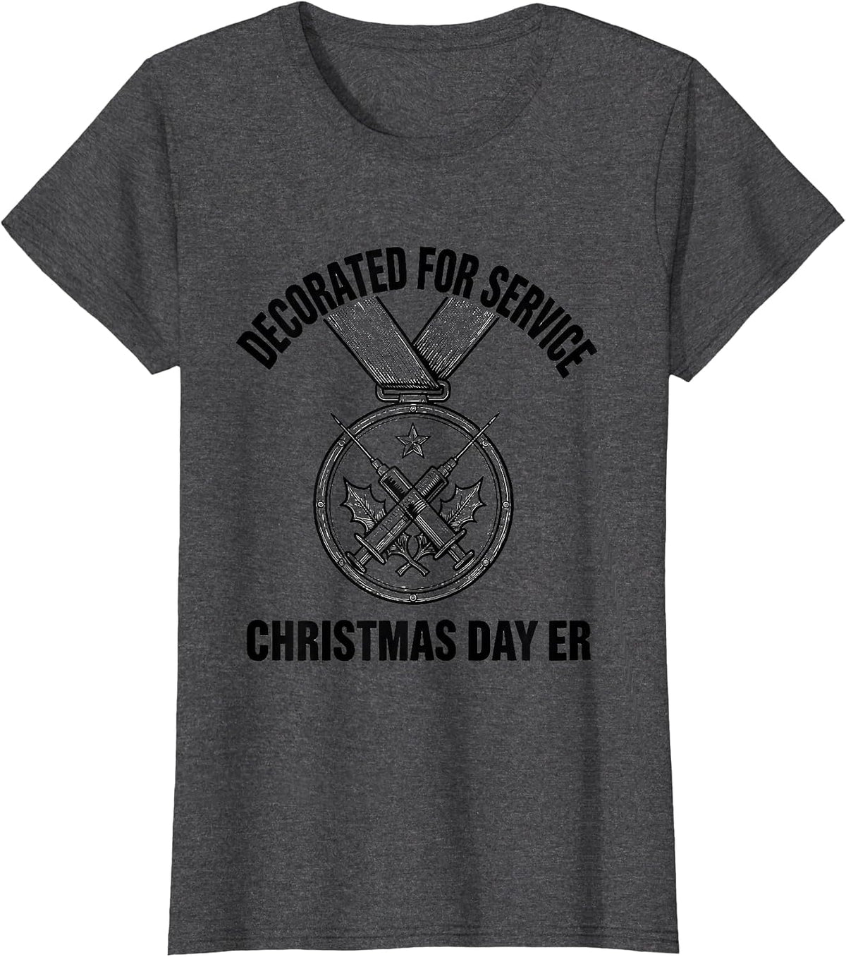 Women's Decorated For Service, Christmas Day ER Funny Nurse Gift T-Shirt - Dark Heather Grey