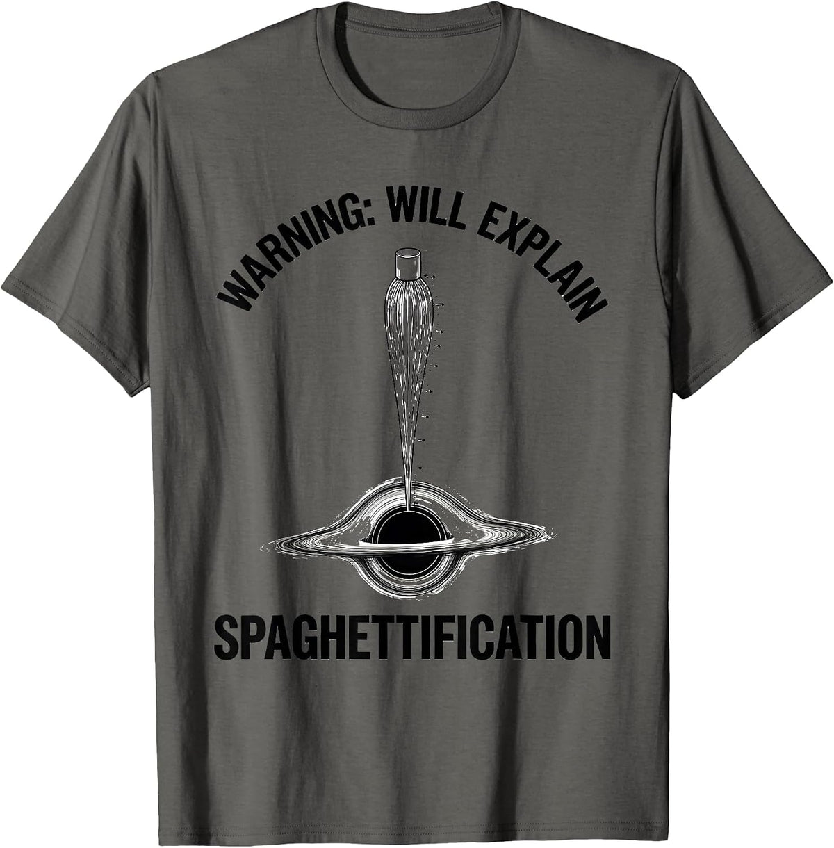 Men's Warning: Will Explain Spaghettification Astrophysicist T-Shirt - Asphalt Grey