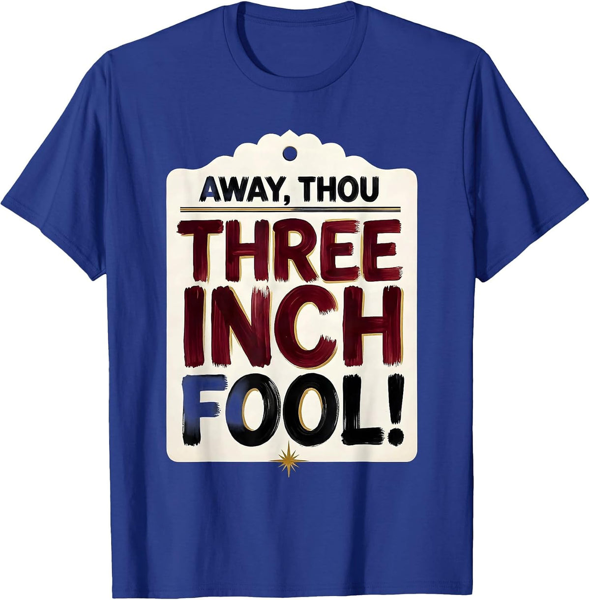 Men's Away, Thou Three-Inch Fool! Shakespeare Literary Quote Humor T-Shirt - Royal Blue