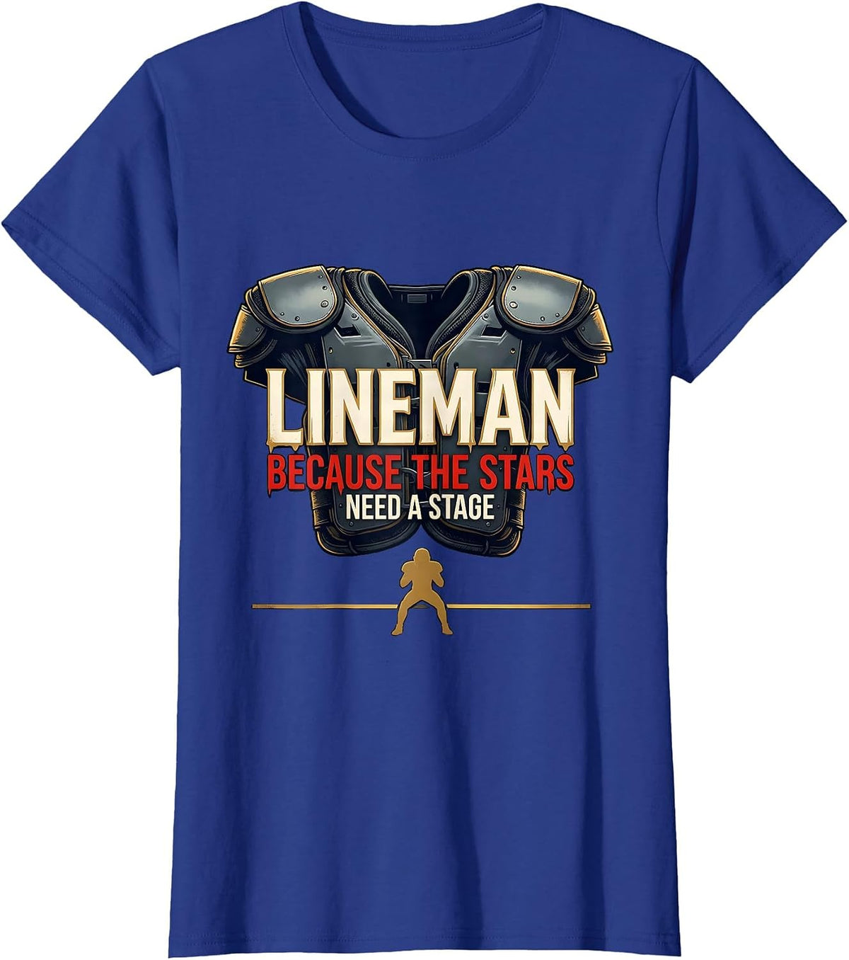 Women's Lineman Because The Stars Need A Stage Funny Football T-Shirt - Royal Blue