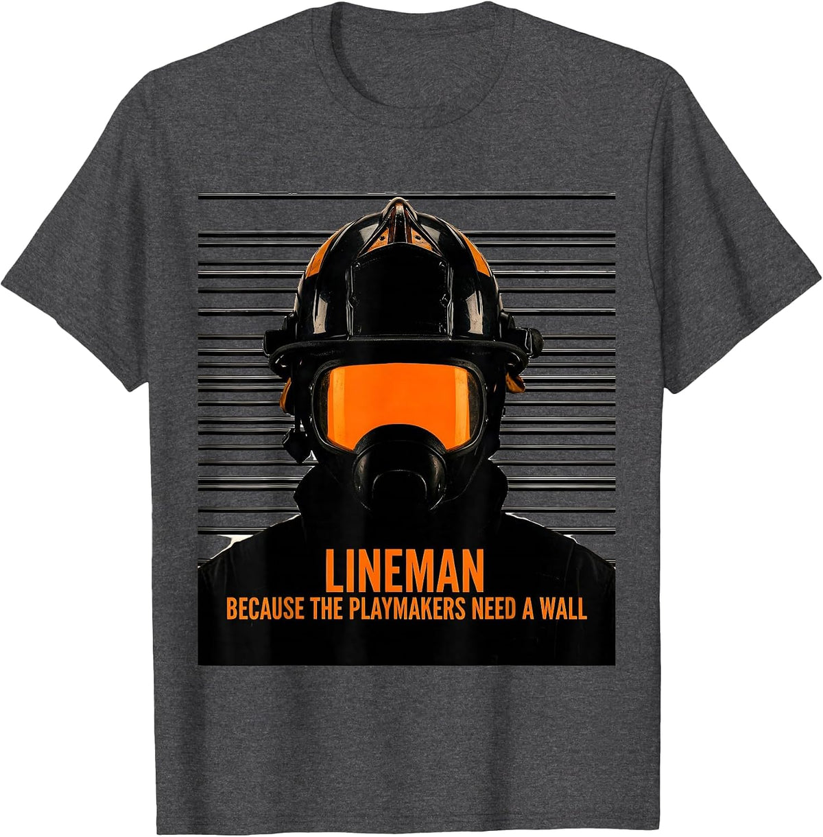 Lineman Because The Playmakers Need A Wall Funny T-Shirt - Dark Heather Grey