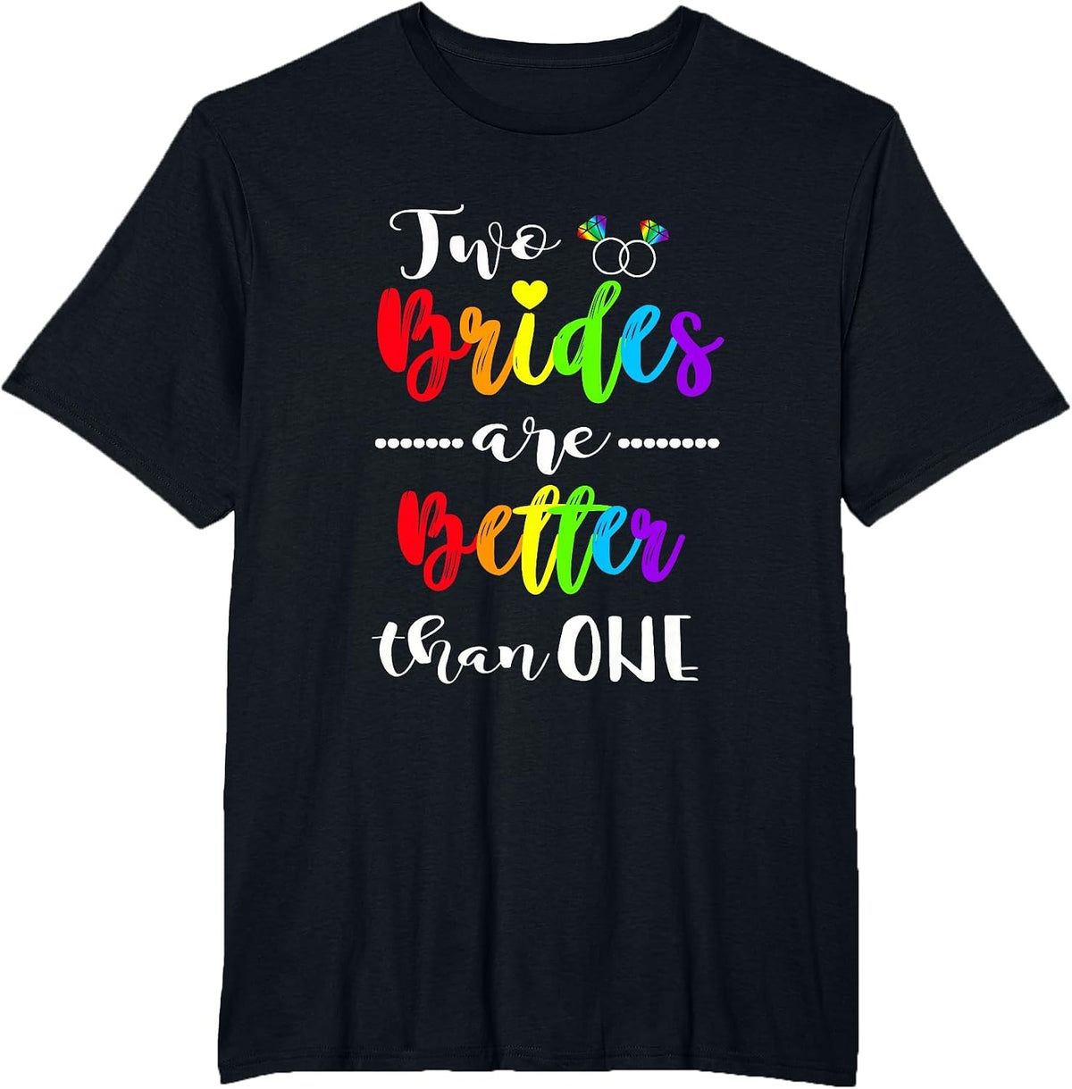 Two Brides are Better Than One Shirt Lesbian Pride LGBT Tee T-Shirt - Black