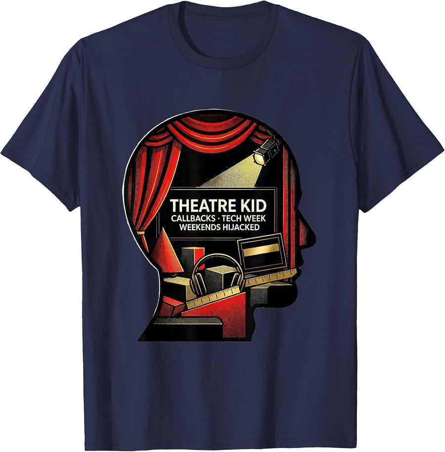 THEATRE KID: CALLBACKS, TECH WEEK, WEEKENDS HIJACKED Funny T-Shirt - Navy Blue