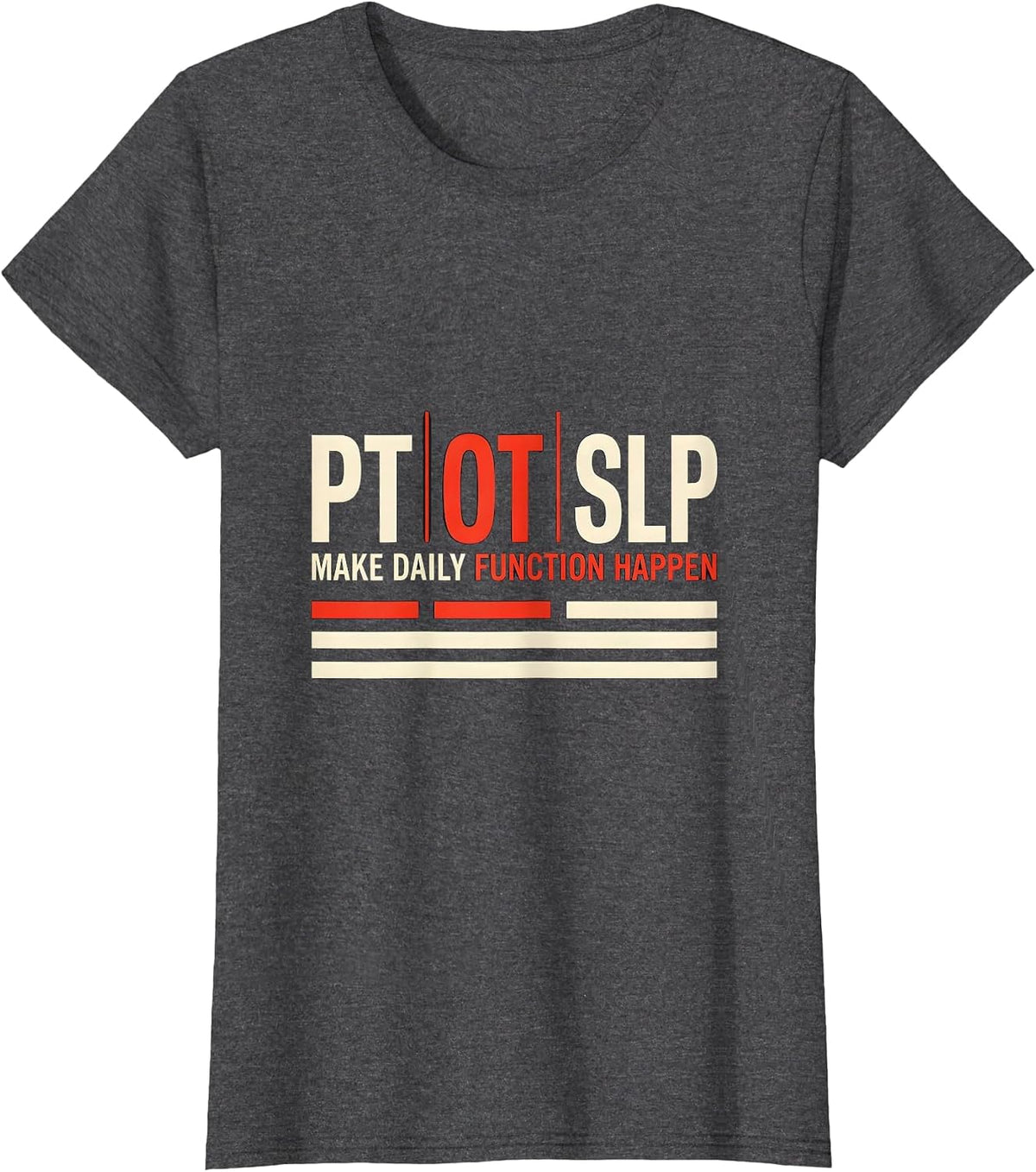 Women's PT / OT / SLP Make Daily Function Happen Rehab Team T-Shirt - Dark Heather Grey