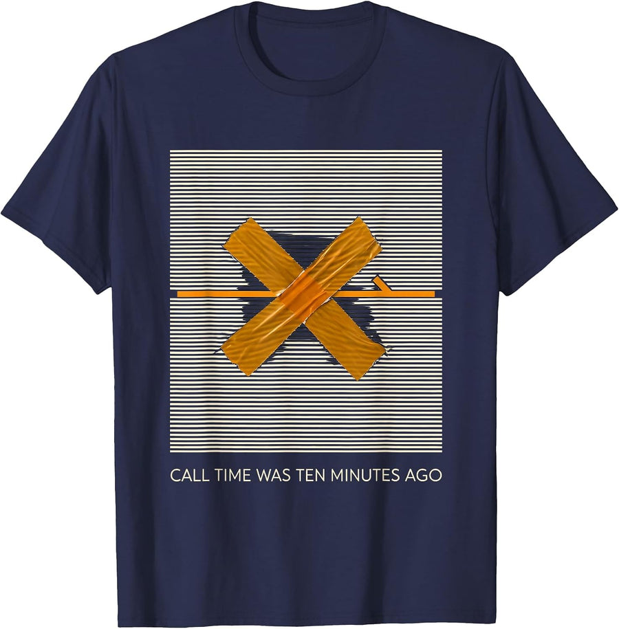 Call Time Was Ten Minutes Ago Funny Theatre Kid Musical T-Shirt - Navy Blue