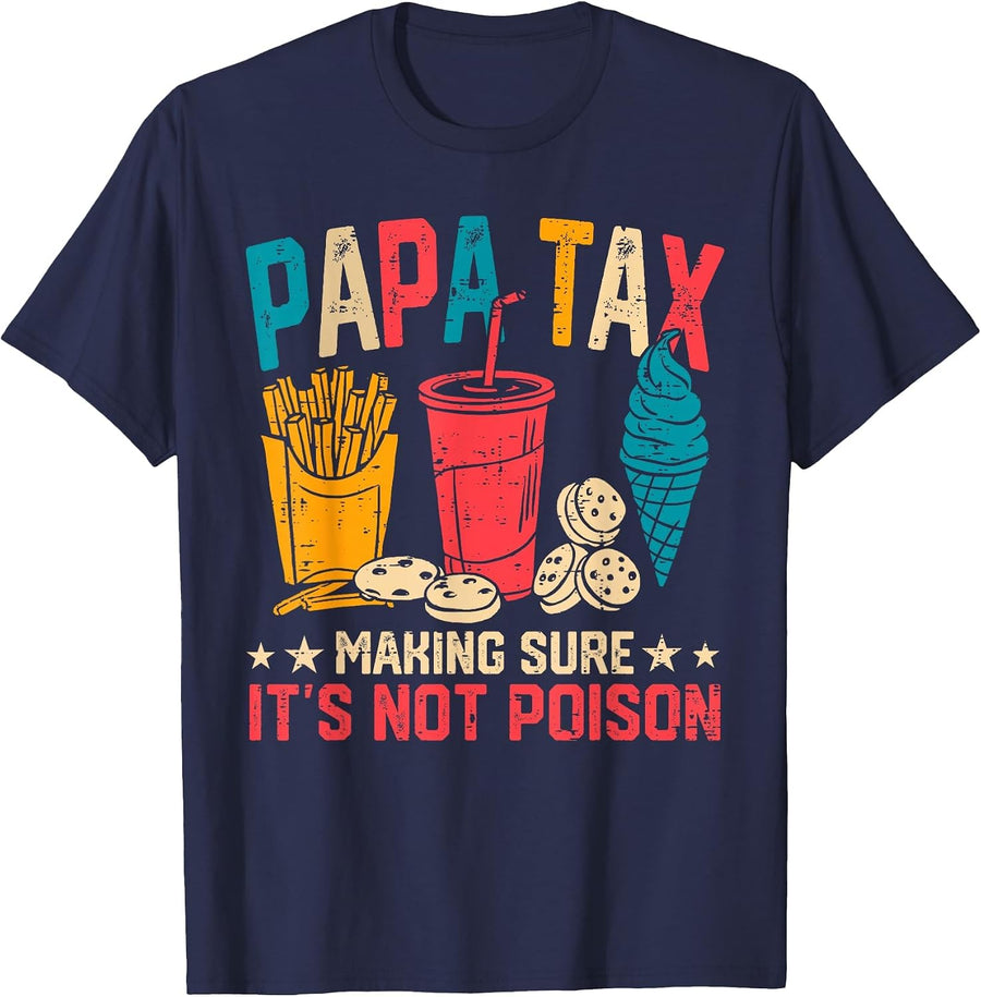 Papa Tax Making Sure It's Not Poison Funny Fathers Day T-Shirt - Navy Blue