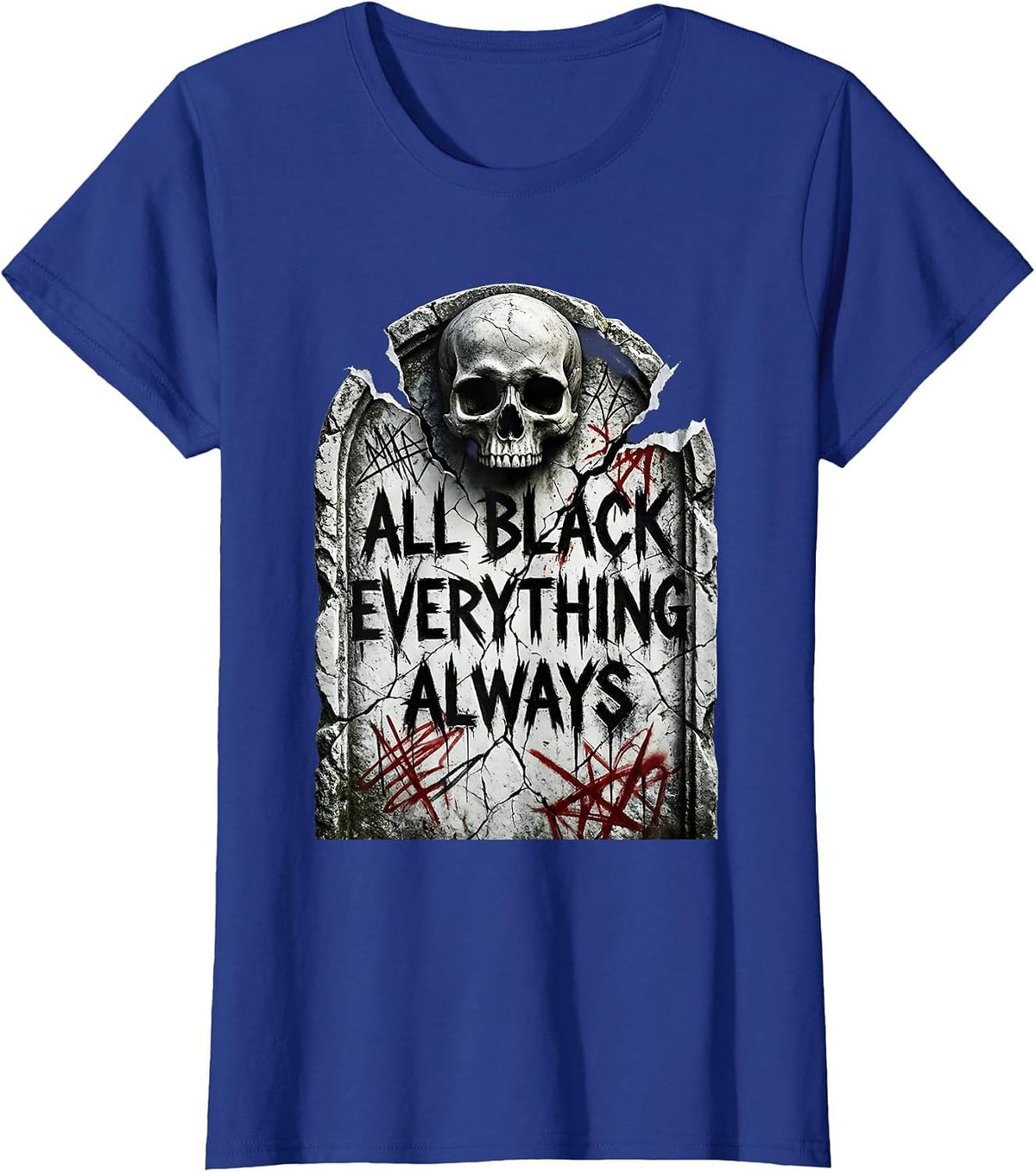 Women's All Black Everything Always Gothic Dark Aesthetic T-Shirt - Royal Blue