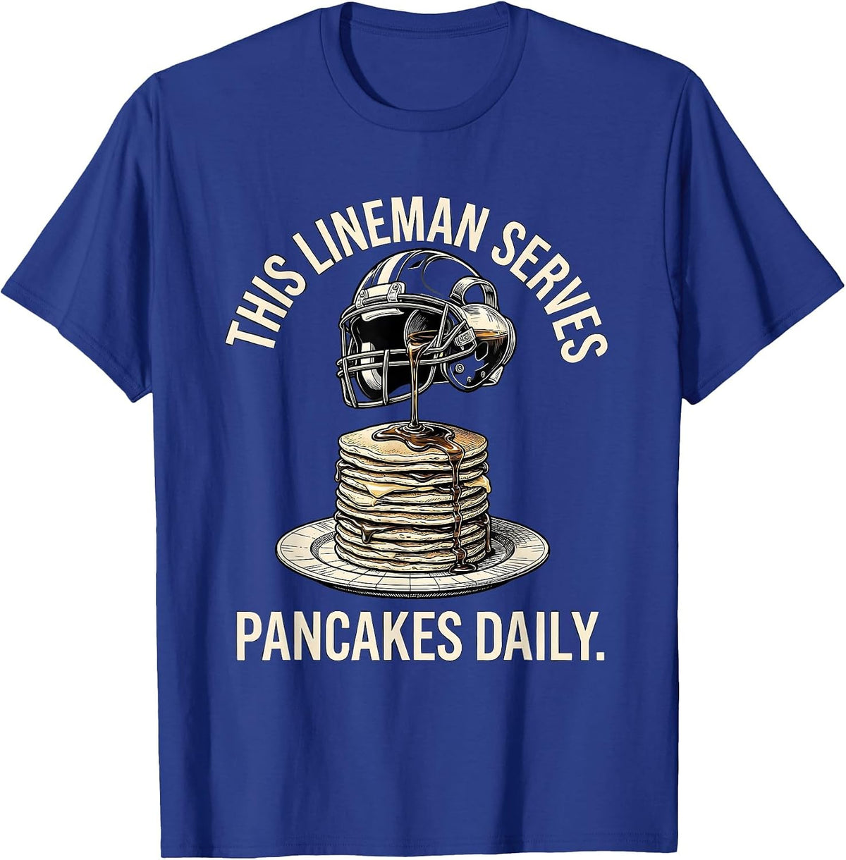 This Lineman Serves Pancakes Daily Funny Football Lineman T-Shirt - Royal Blue