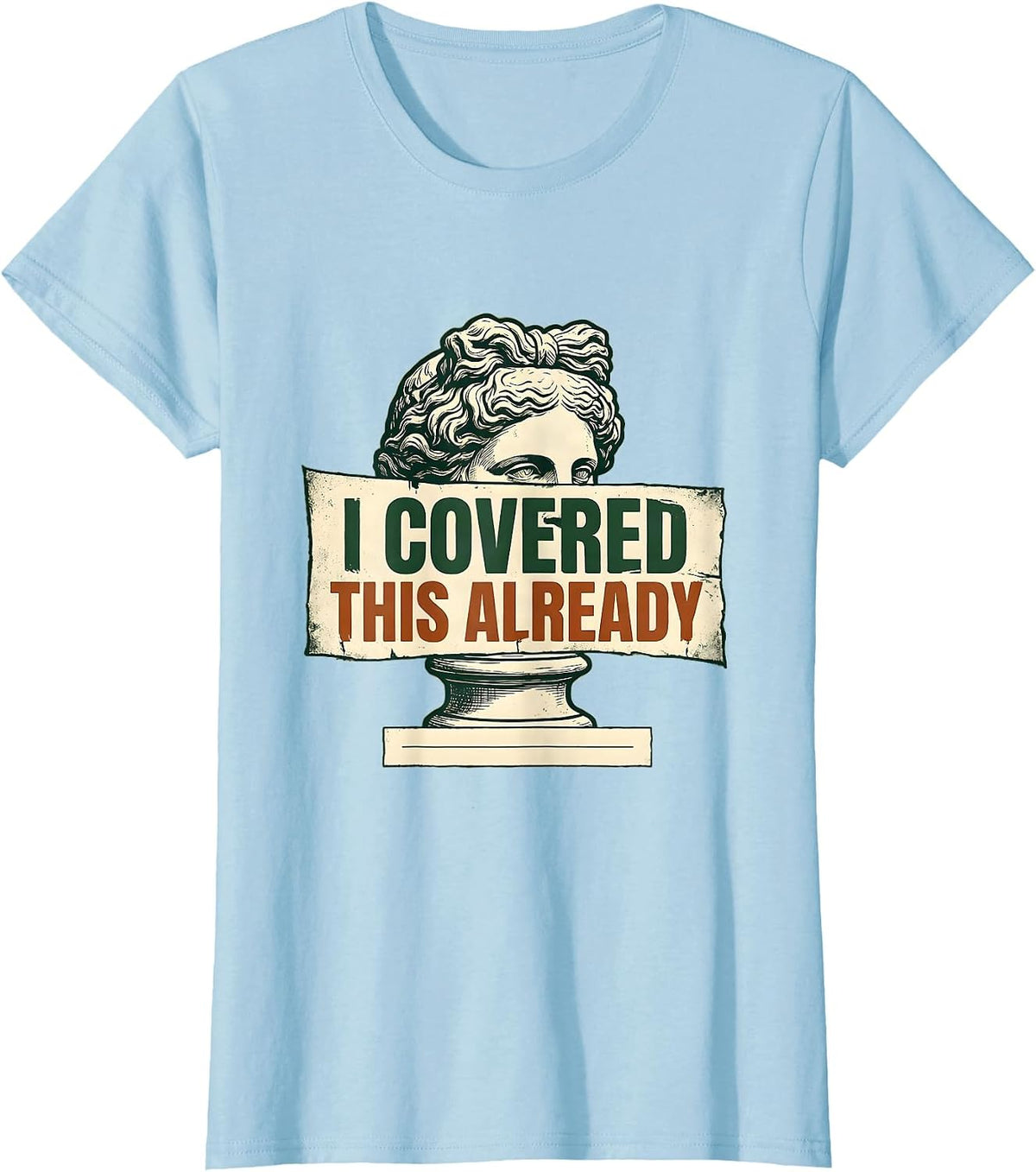 I Covered This Already Vintage Funny History Teacher T-Shirt - Baby Blue