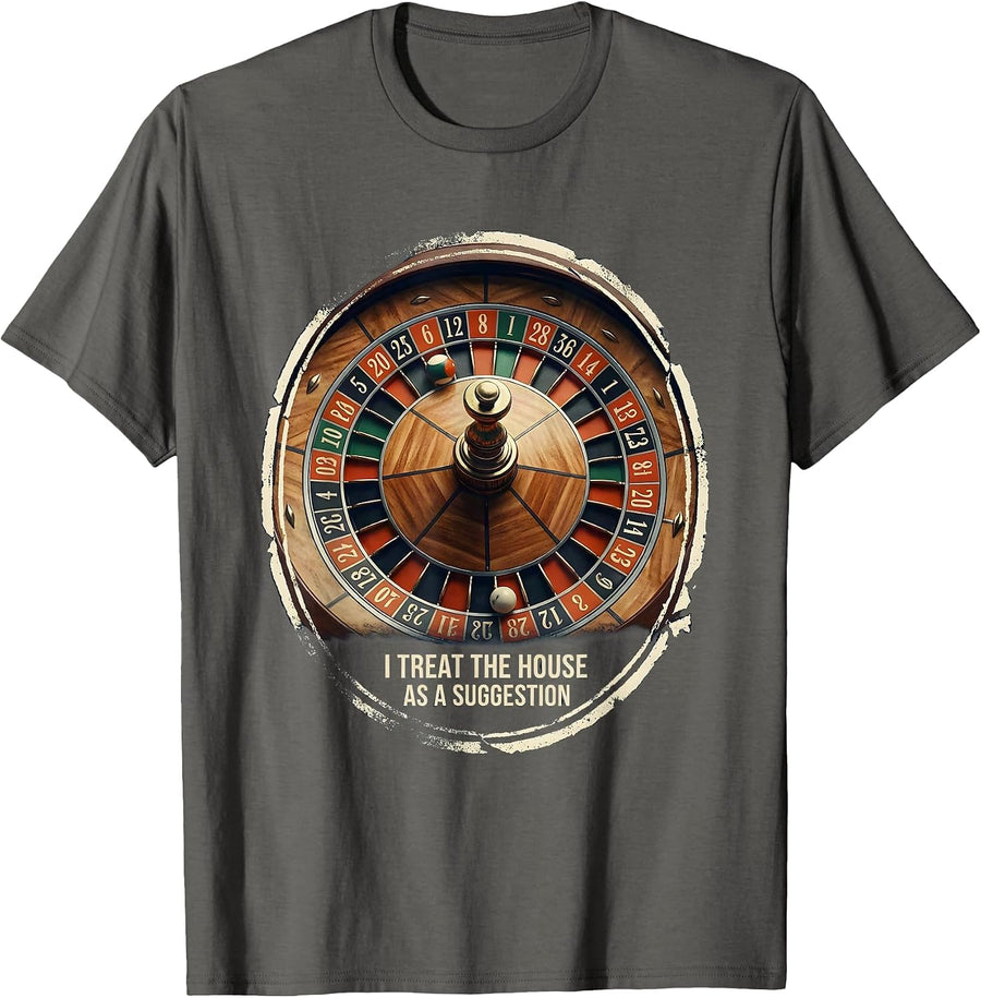 I Treat The House As A Suggestion Funny Gambling Casino T-Shirt - Asphalt Grey