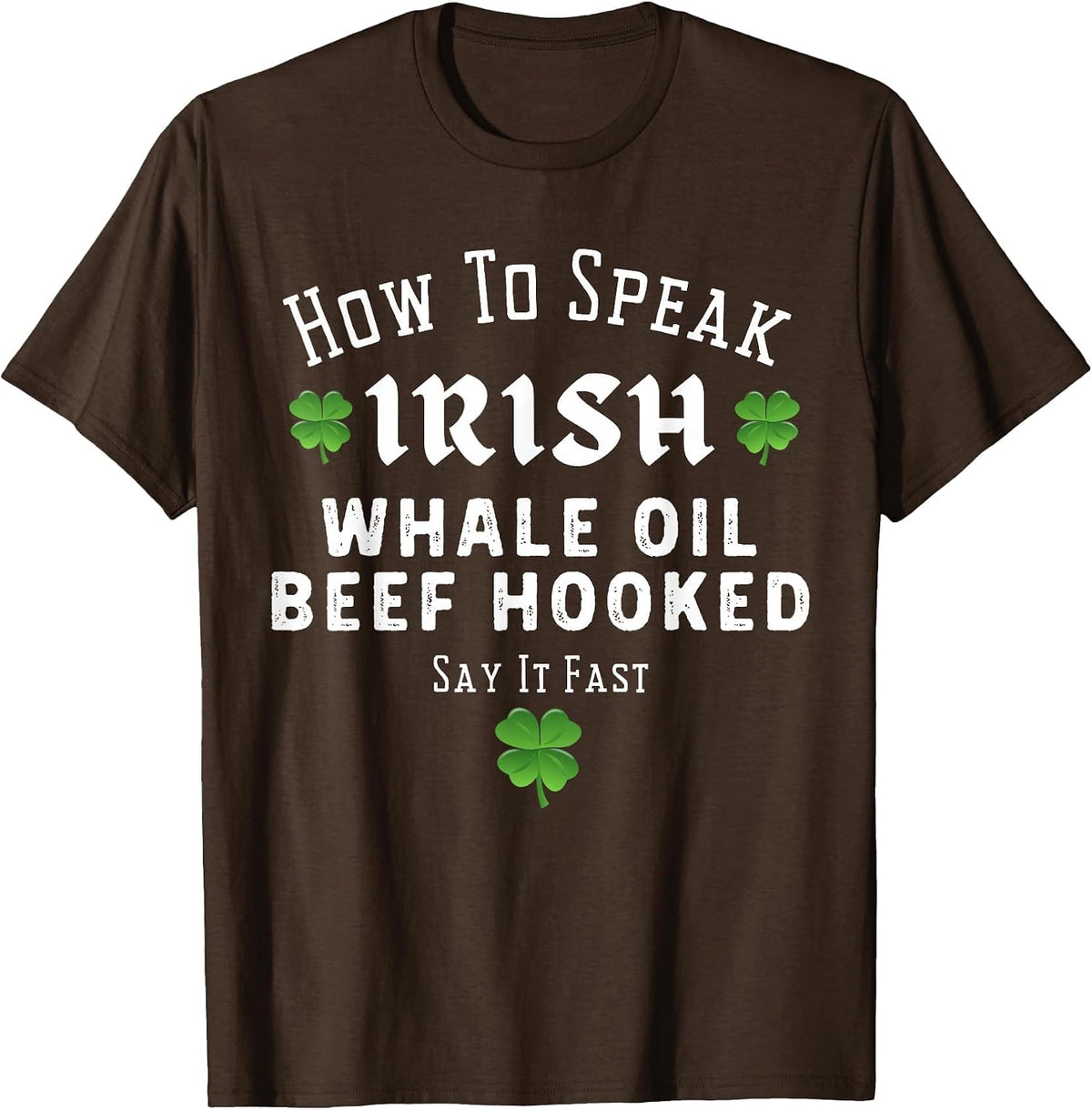 St Patricks Day How to Speak Irish Whale Oil Beef Hooked T-Shirt - Brown
