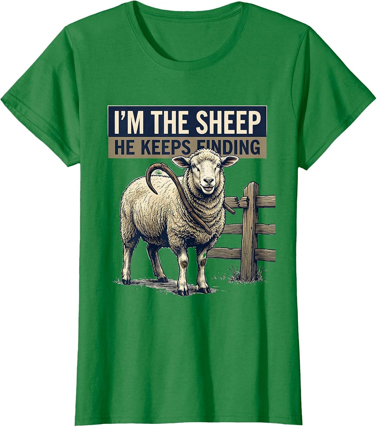 Women's I'm The Sheep He Keeps Finding Funny Faith Christian Humor T-Shirt - Kelly Green