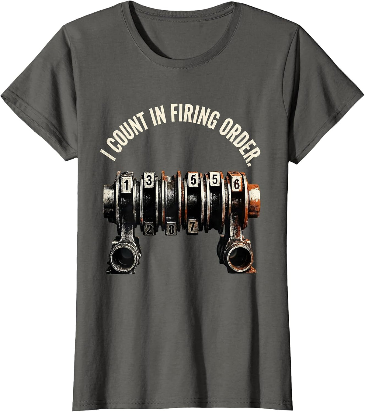 Women's I Count In Firing Order Funny Mechanic Car Engine Enthusiast T-Shirt - Asphalt Grey