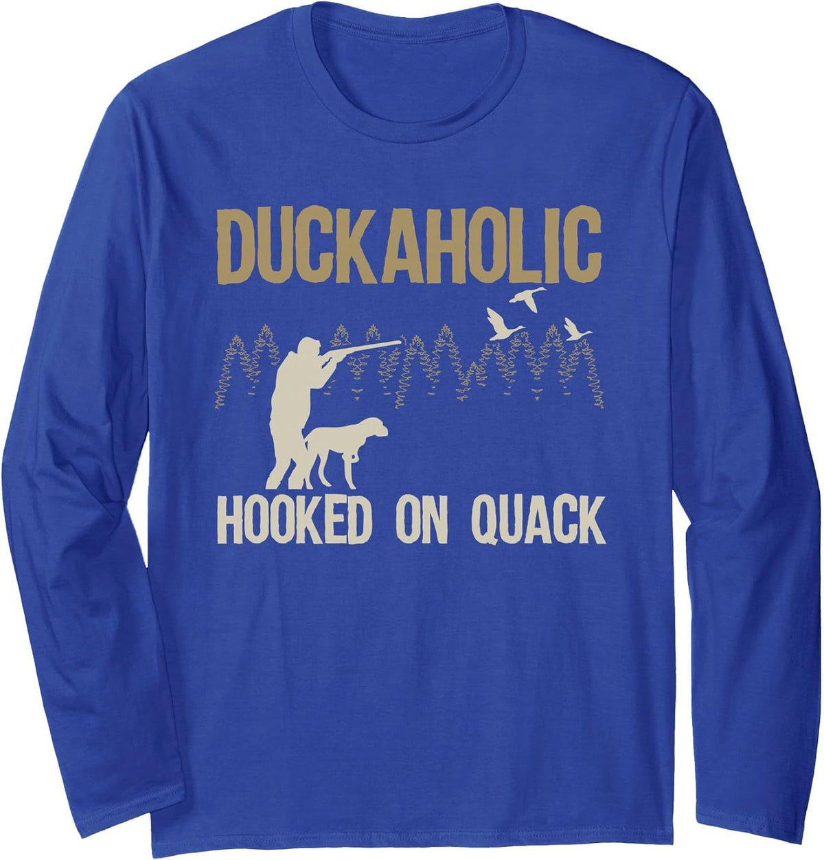Funny Duckaholic Hunting Graphic for Men Duck Hunters Long Sleeve T-Shirt - Adult Unisex Royal Blue