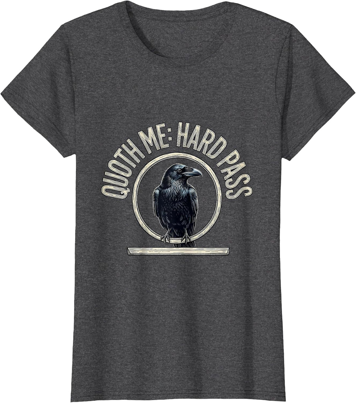 Women's Quoth Me: Hard Pass Gothic Literary Humor Raven T-Shirt - Dark Heather Grey
