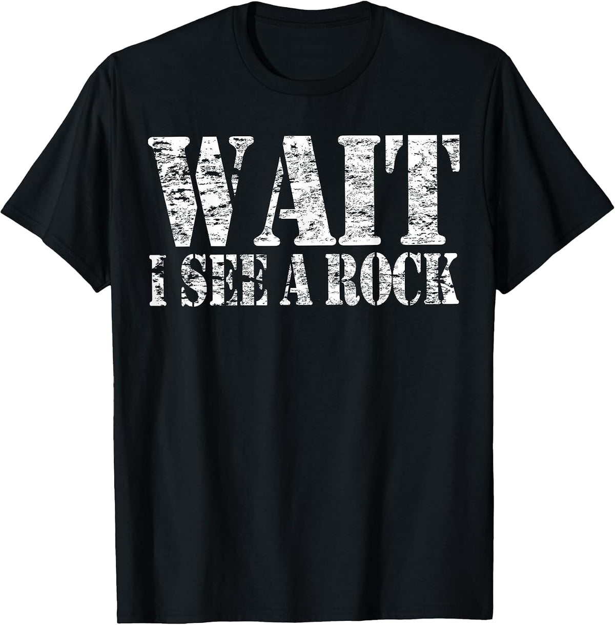 Rock Hound Geologist Mineral Collector Wait I See a Rock T-Shirt - Black