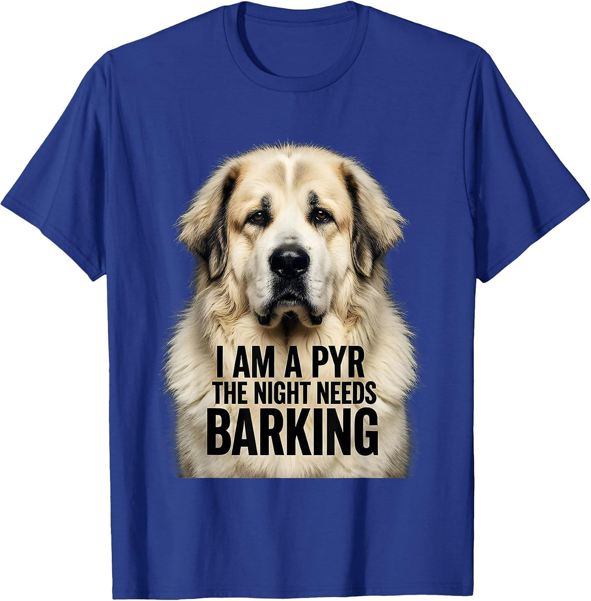 Men's I Am A Pyr The Night Needs Barking Funny Great Pyrenees Dog T-Shirt - Royal Blue
