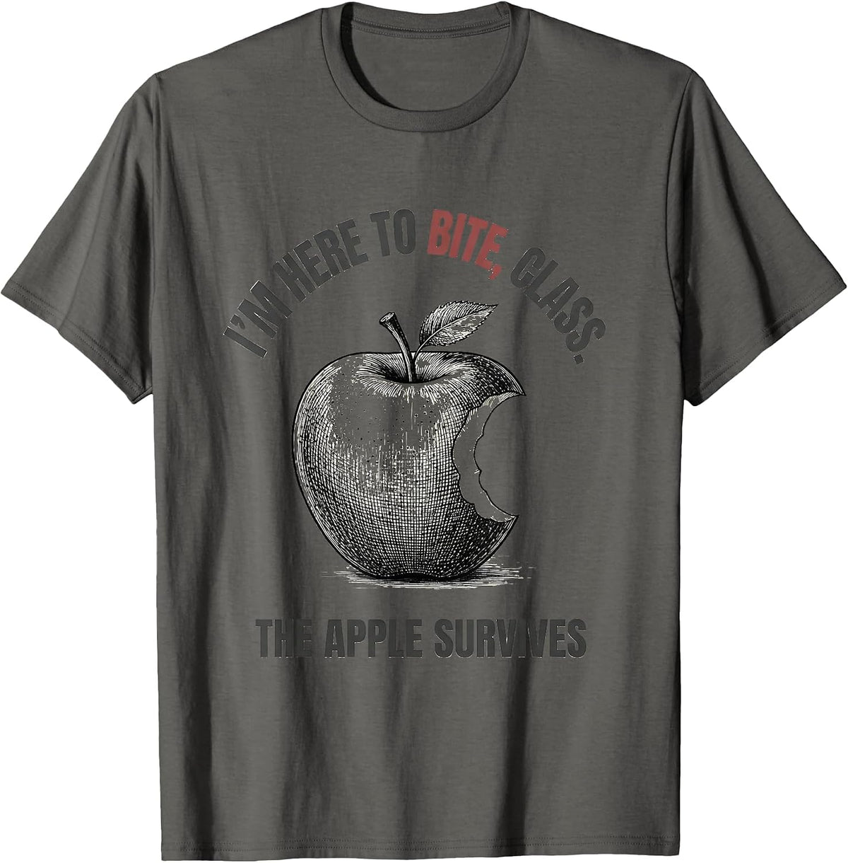 I'M HERE TO BITE, CLASS. THE APPLE SURVIVES Funny Grammar T-Shirt - Asphalt Grey