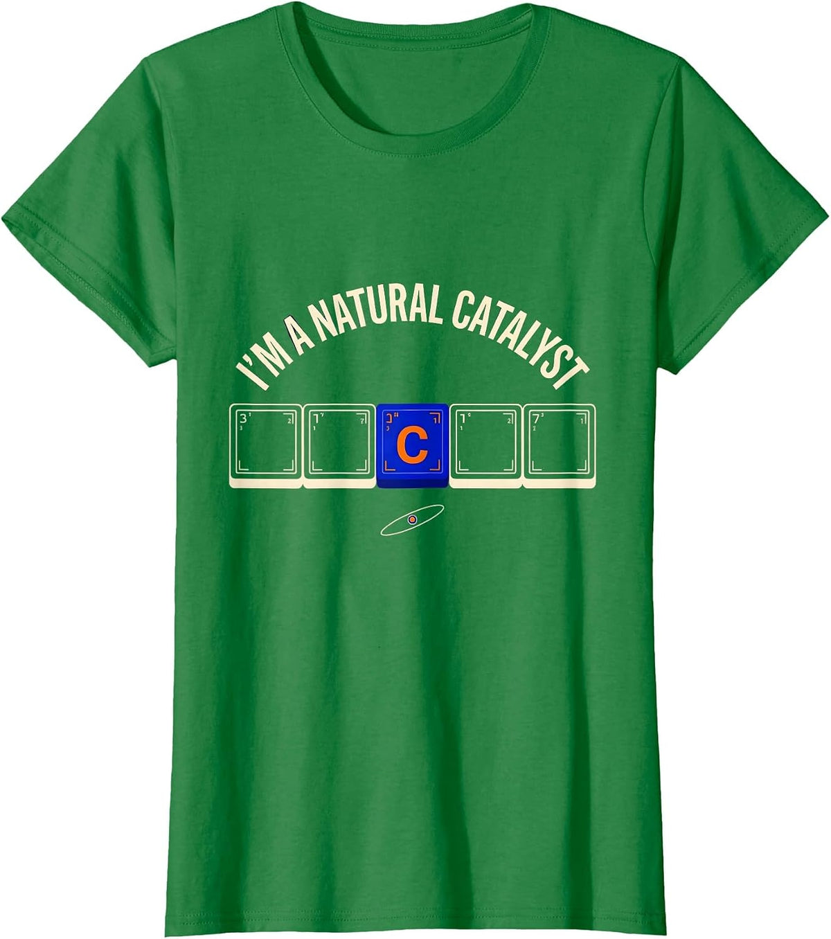 Women's I’m A Natural Catalyst Funny Science Chemistry Nerd Gift T-Shirt - Kelly Green