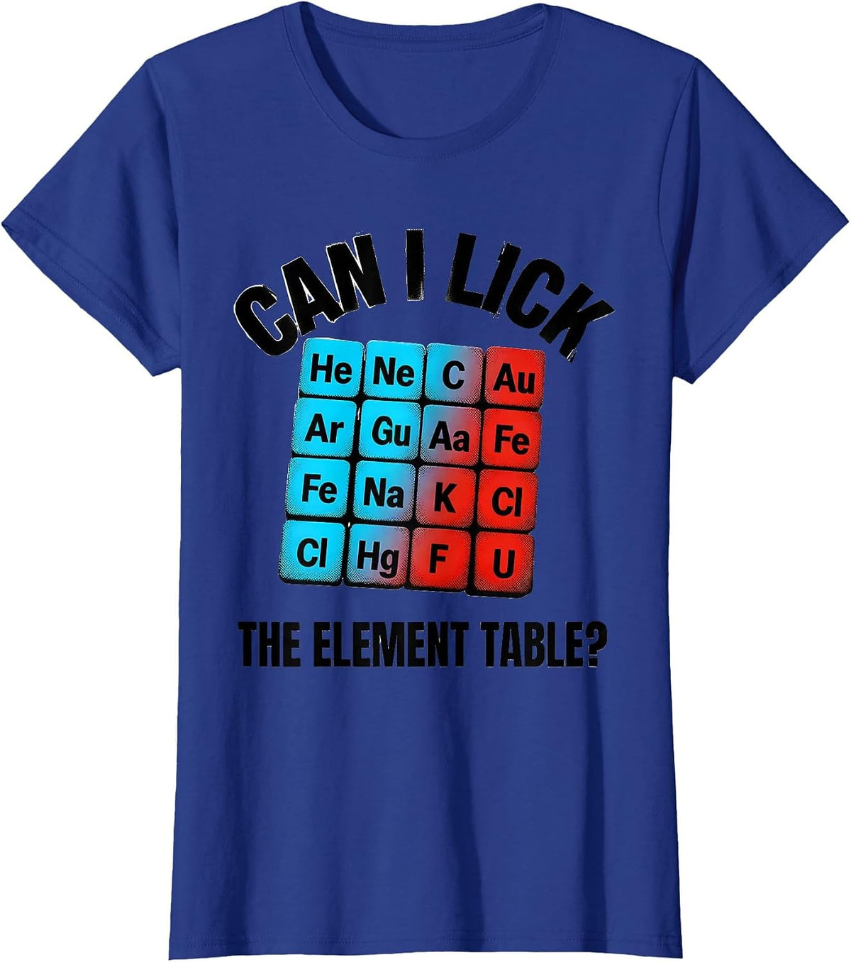 Women's Can I Lick The Element Table Funny Science Teacher Student T-Shirt - Royal Blue