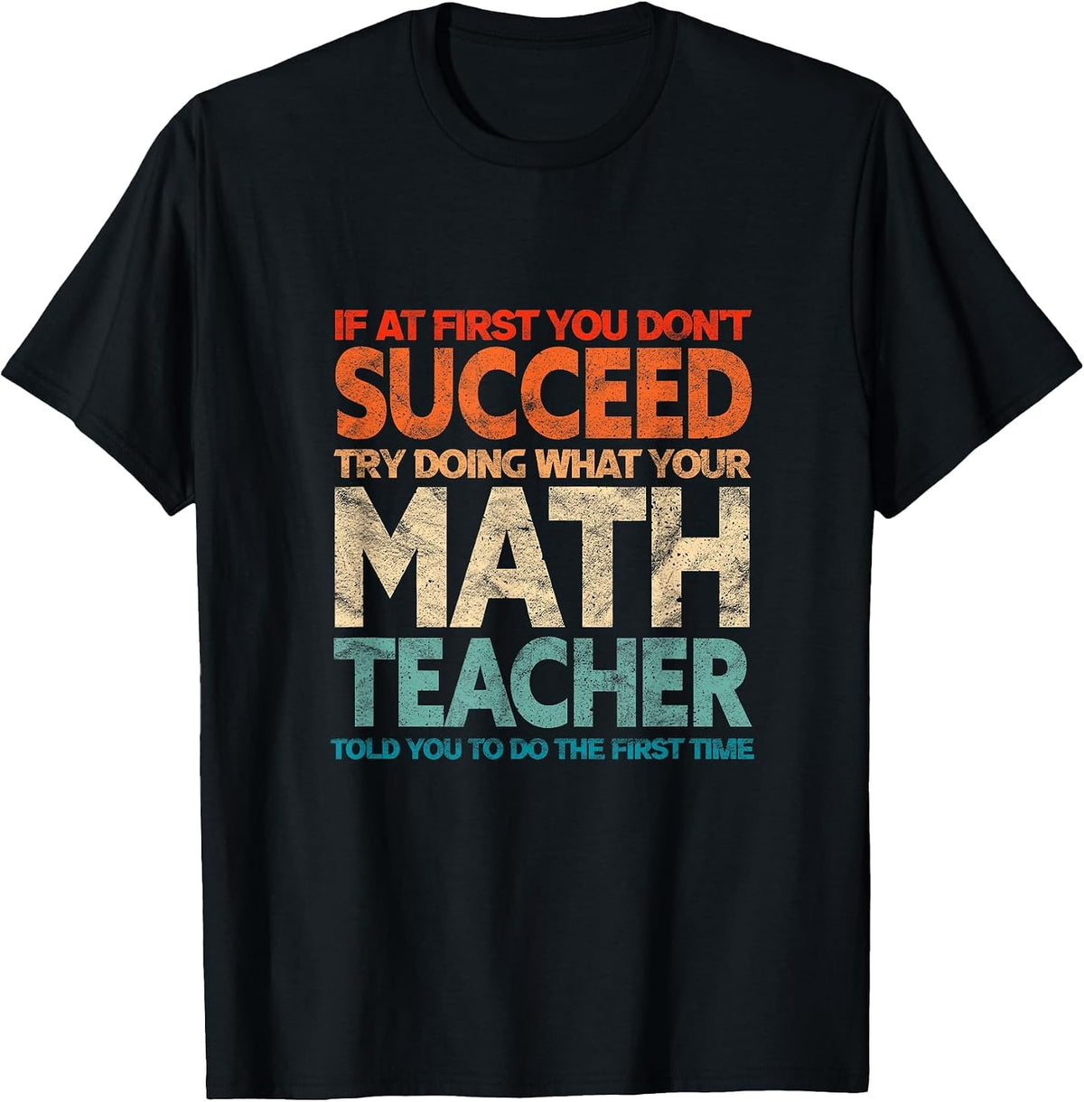 If You Have no Success at First, Try it with a Fun Maths Teacher T-Shirt - Black