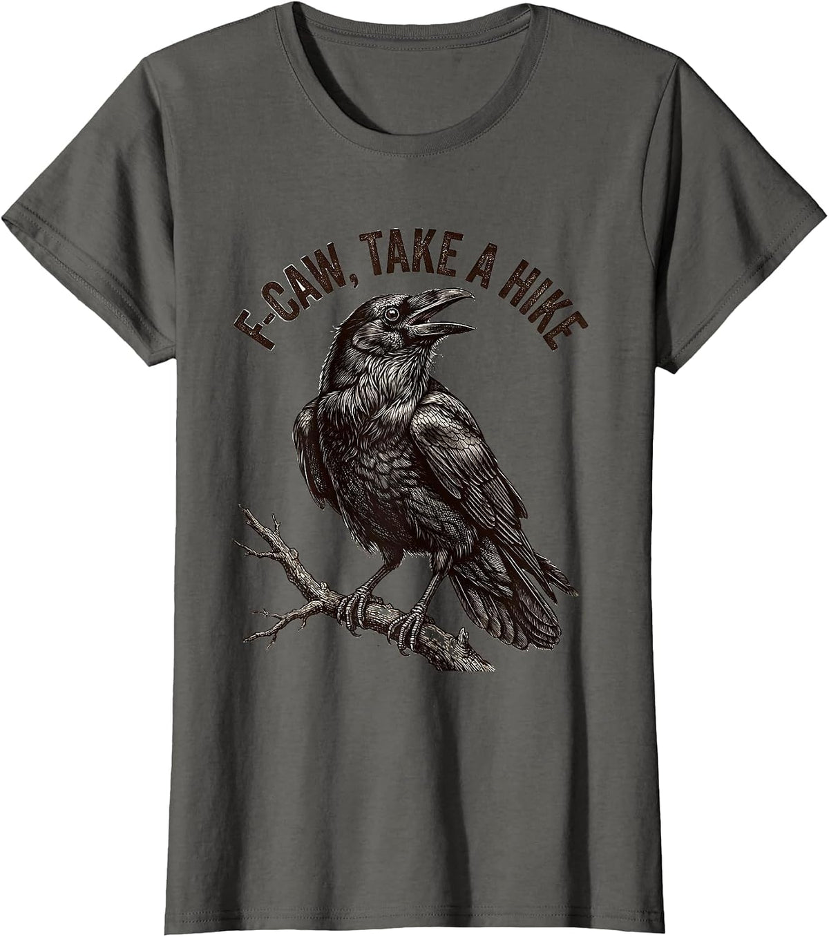 Women's F-Caw, Take A Hike Dark Humor Crow Bird Lover Gift T-Shirt - Asphalt Grey