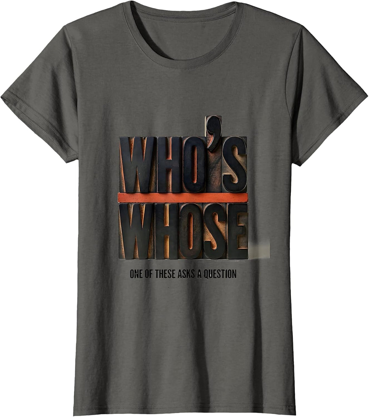 Women's Who's / Whose — One Of These Asks A Question Funny Grammar T-Shirt - Asphalt Grey