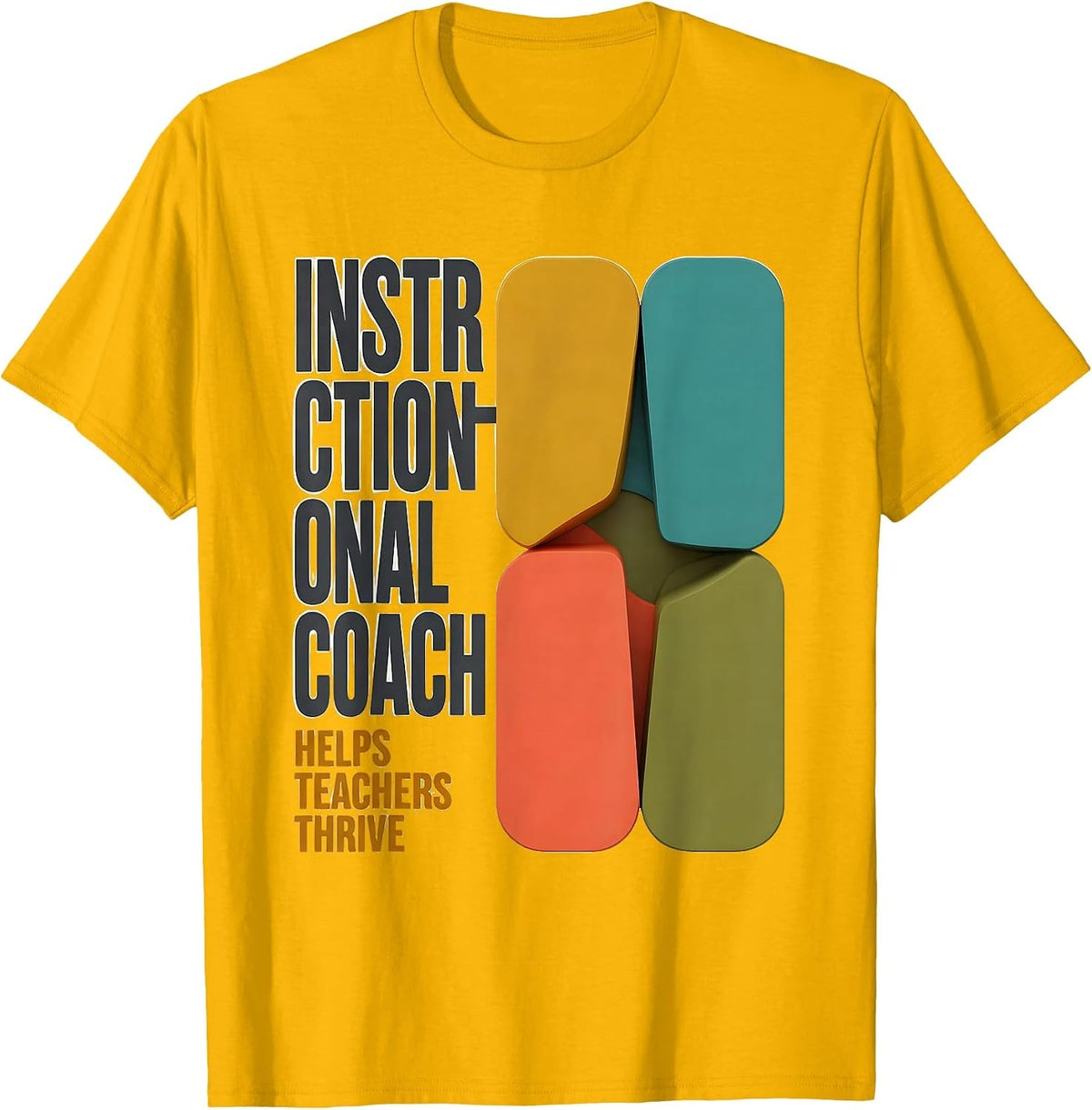 INSTRUCTIONAL COACH HELPS TEACHERS THRIVE Staff Appreciation T-Shirt - Golden Yellow