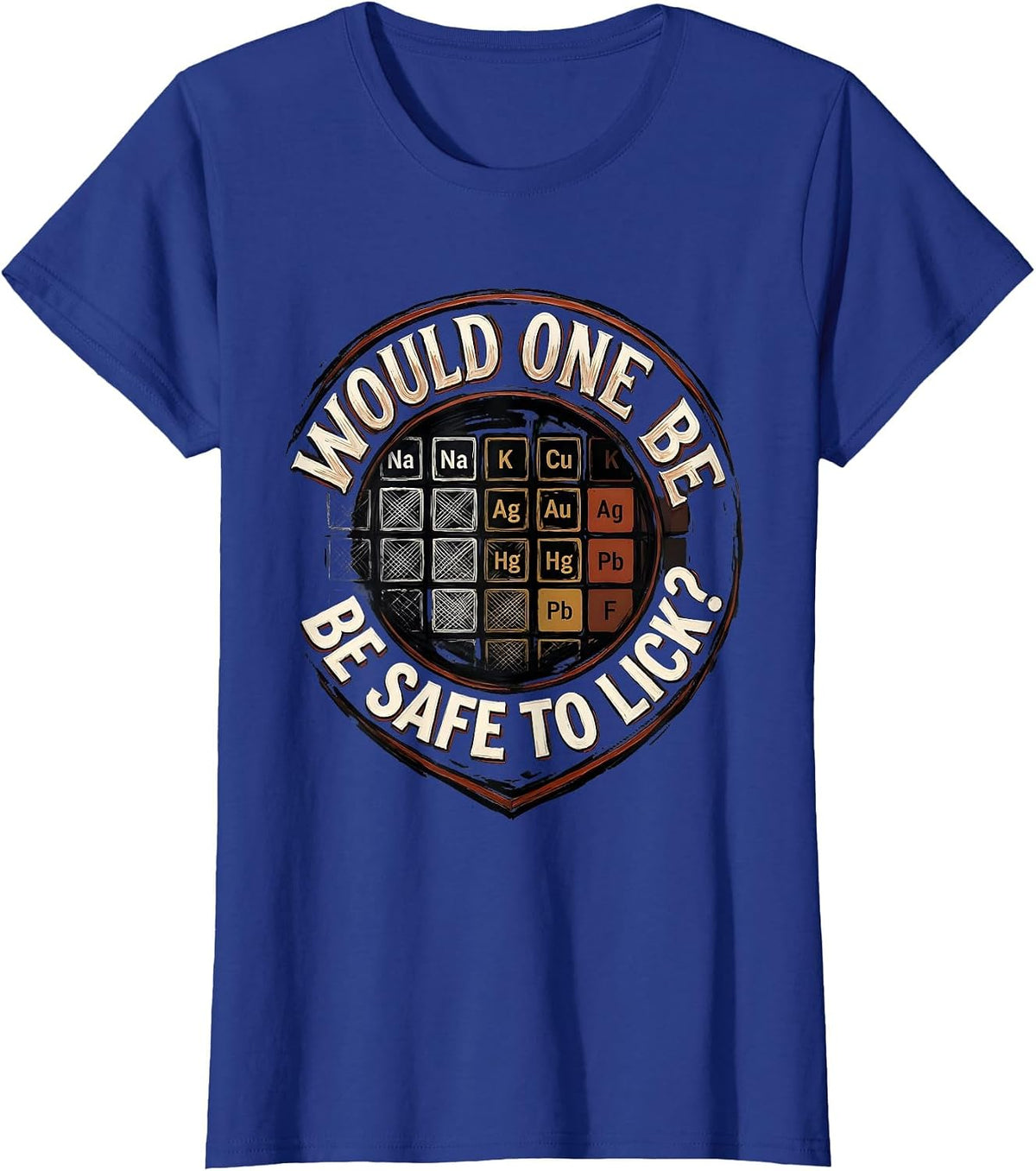 Women's Would One Be Safe To Lick Funny Periodic Table Chemistry T-Shirt - Royal Blue