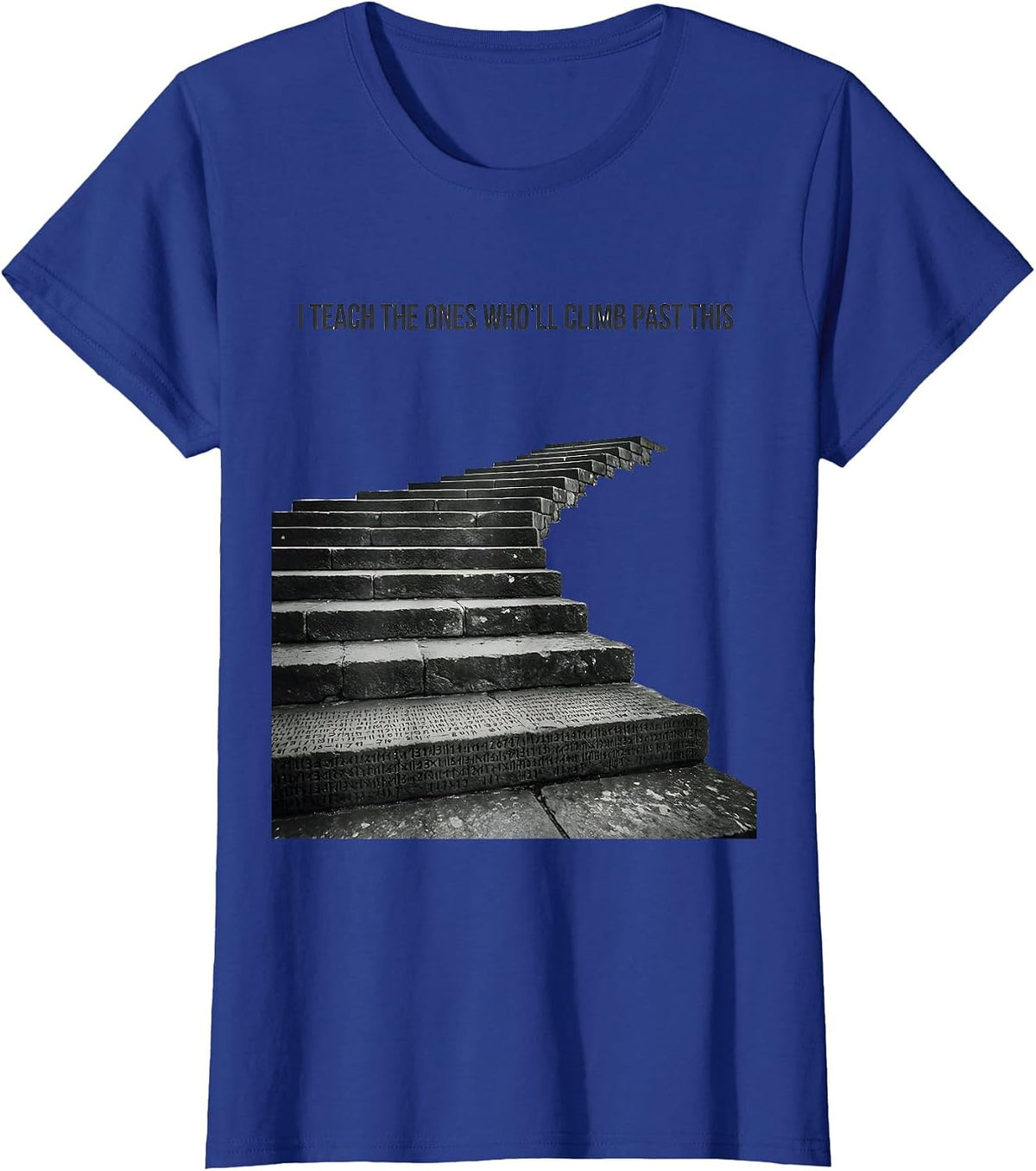 Women's I Teach The Ones Who'll Climb Past This History Teacher T-Shirt - Royal Blue