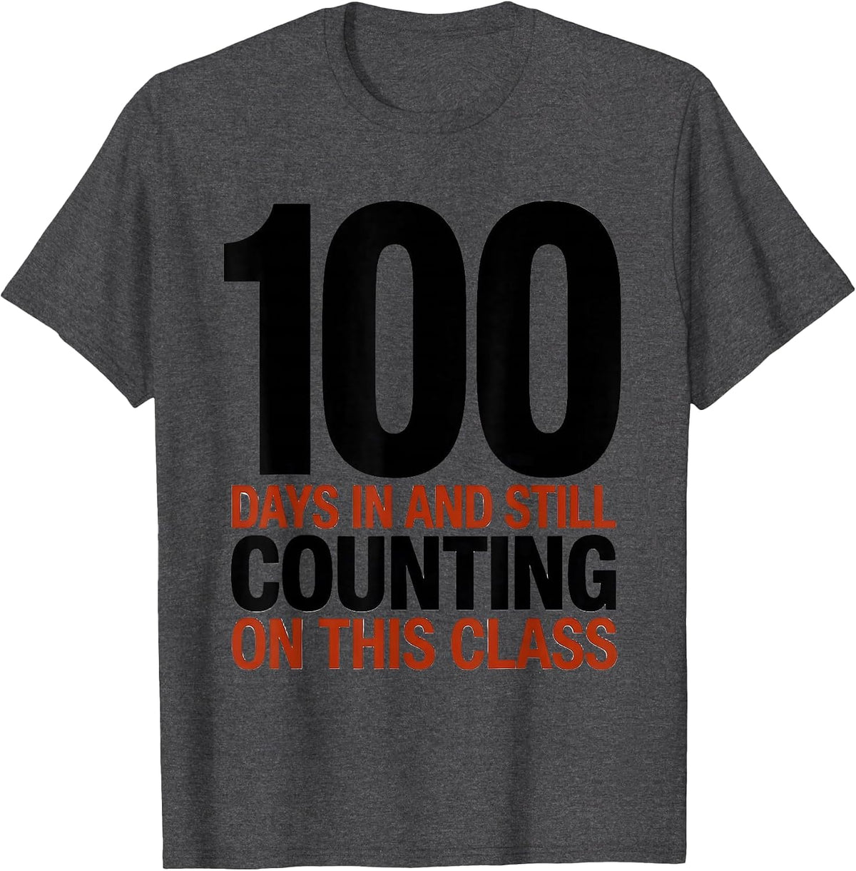 100 Days In And Still Counting On This Class Teacher T-Shirt - Dark Heather Grey